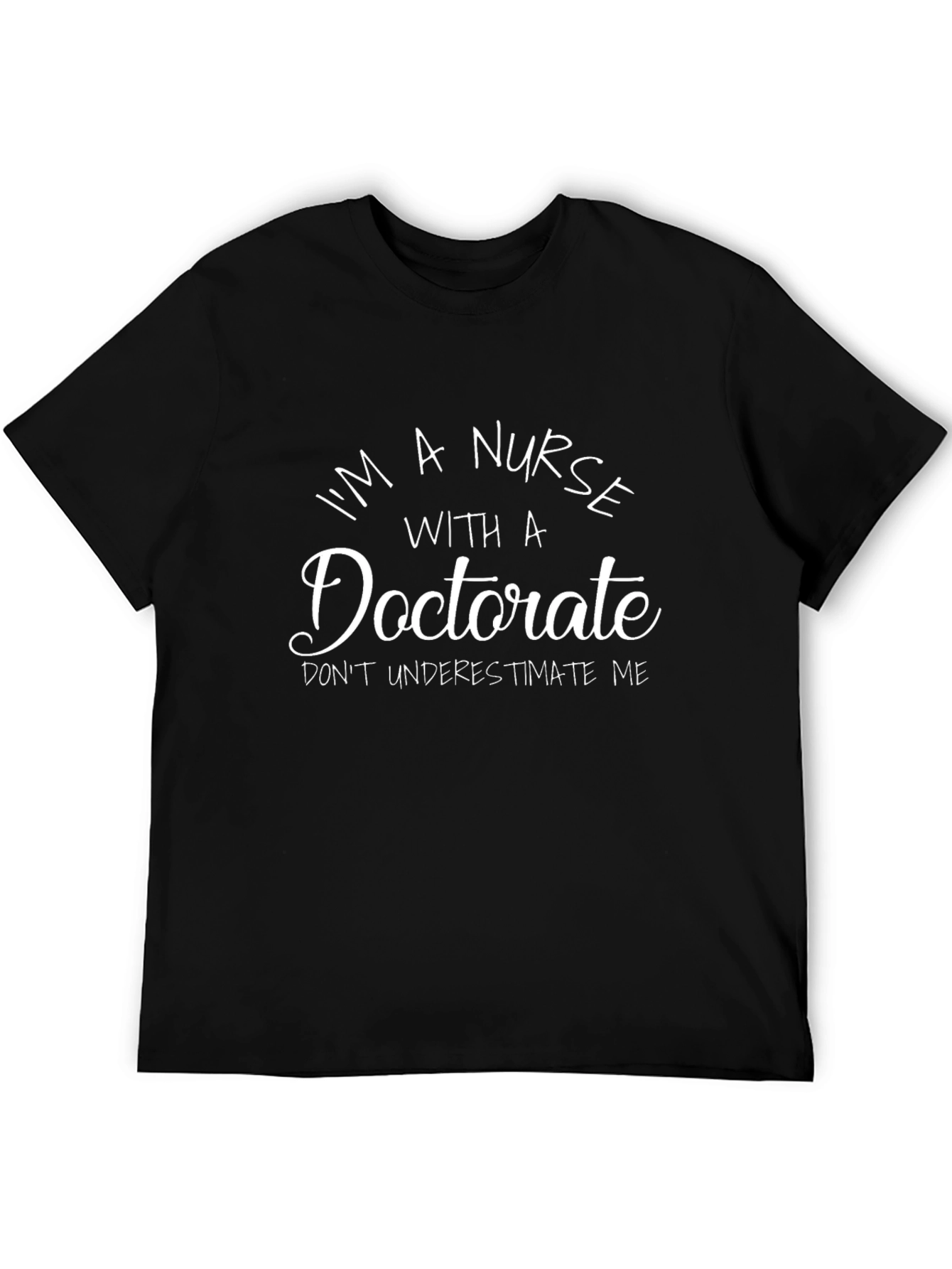 Black I'm a Nurse with a Doctorate Graphic T-Shirt view 5
