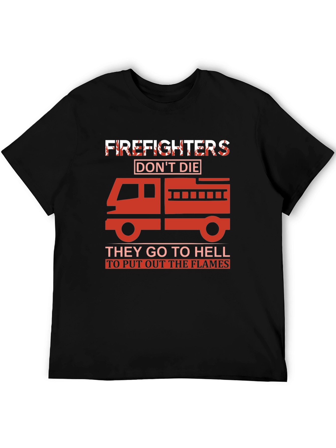 Firefighter T-Shirt - They Go To Hell To Put Out The Flames - 5