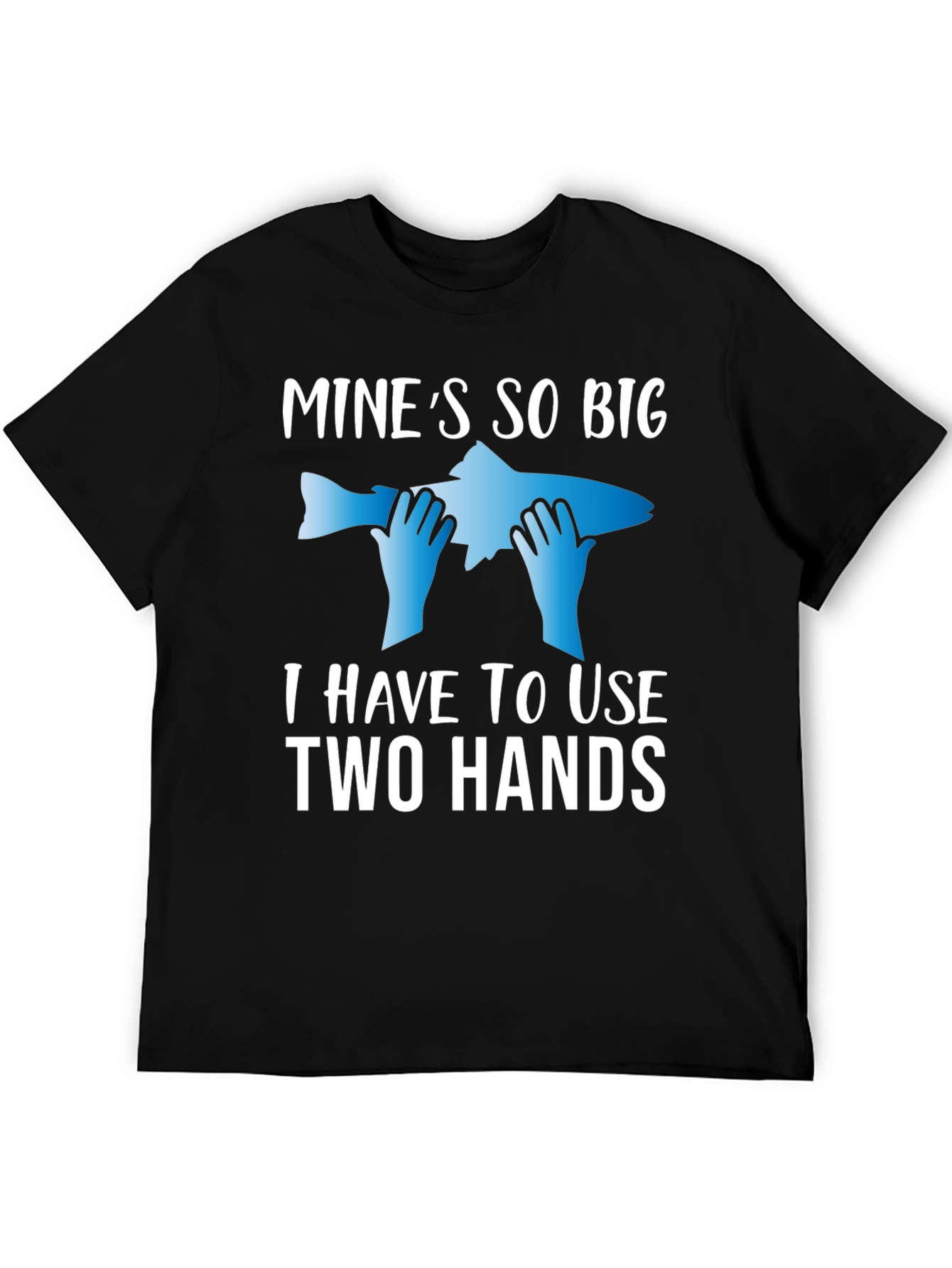 Black Funny Fishing T-Shirt: Mine's So Big - Two Hands! view 5
