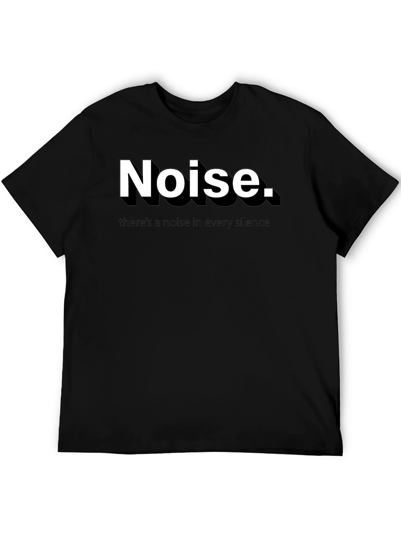 Black Noise T-Shirt: "There's a noise in every silence" view 5
