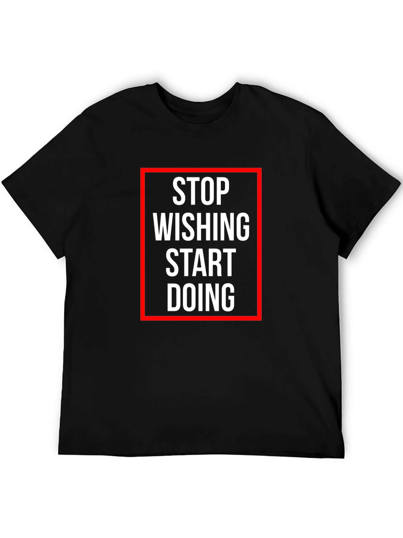Motivational T-Shirt - Stop Wishing, Start Doing - 5