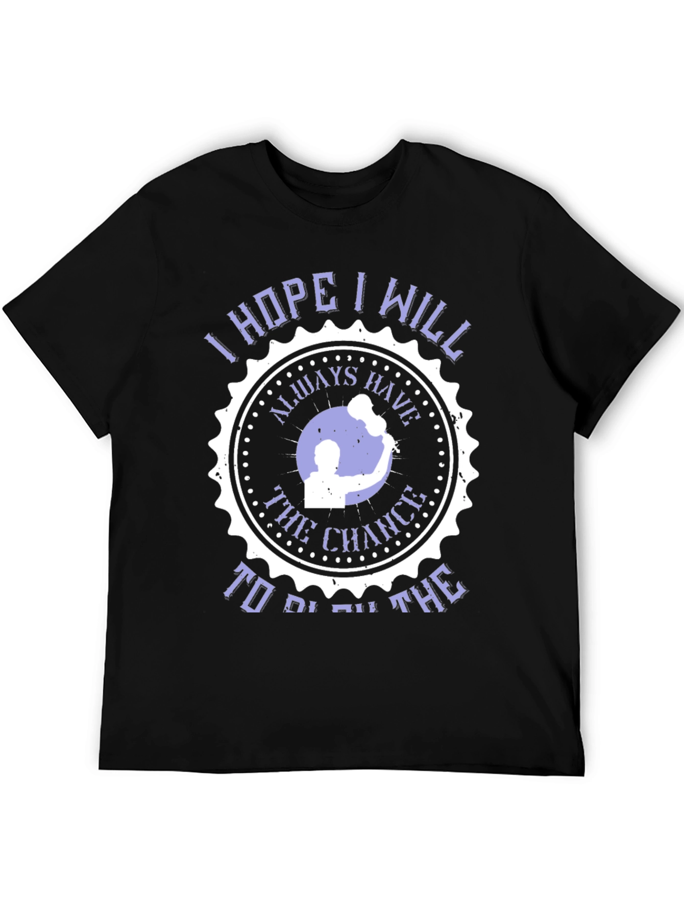 Black I Hope I Will Always Have The Chance T-Shirt view 5