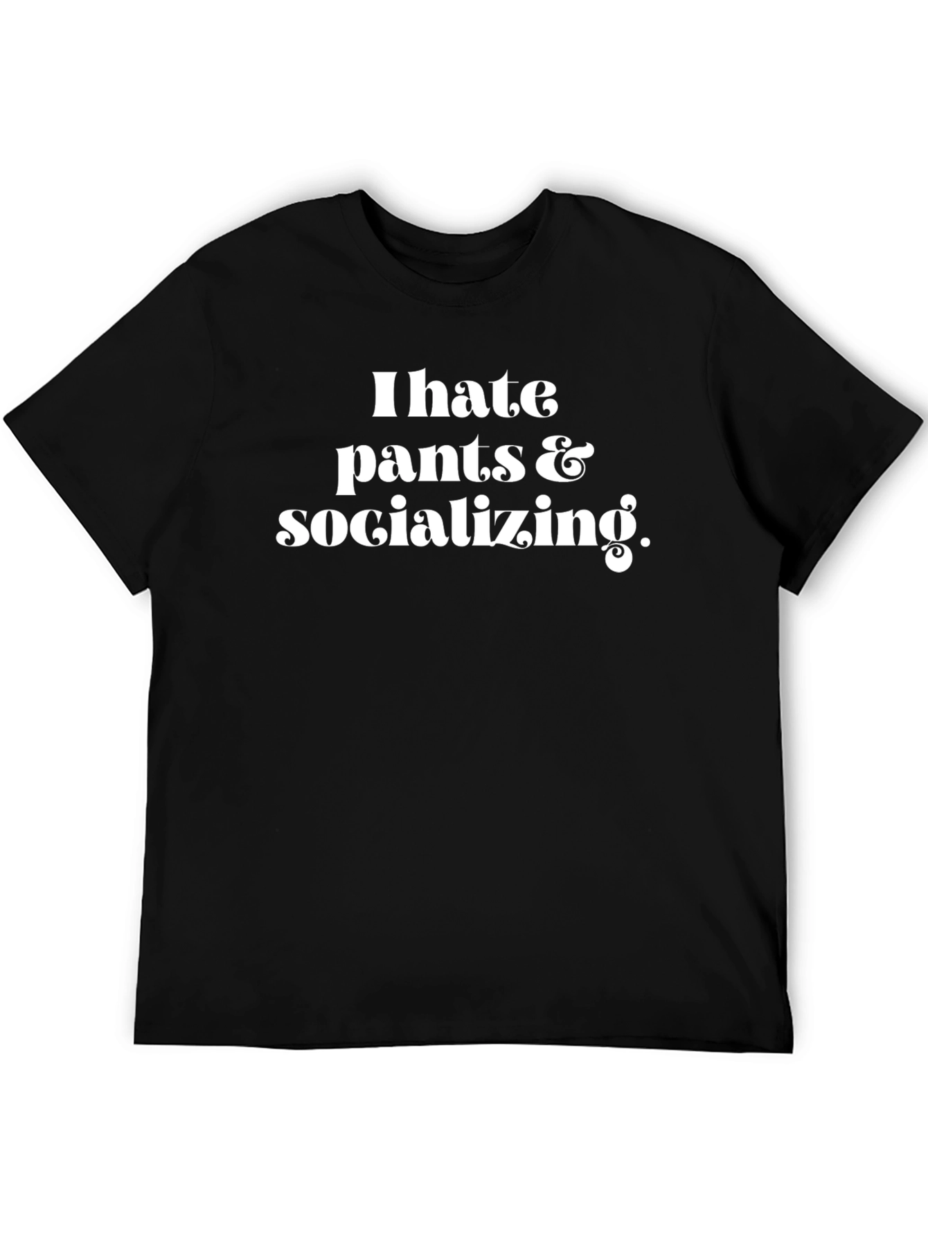 Black I Hate Pants & Socializing Graphic Tee view 5
