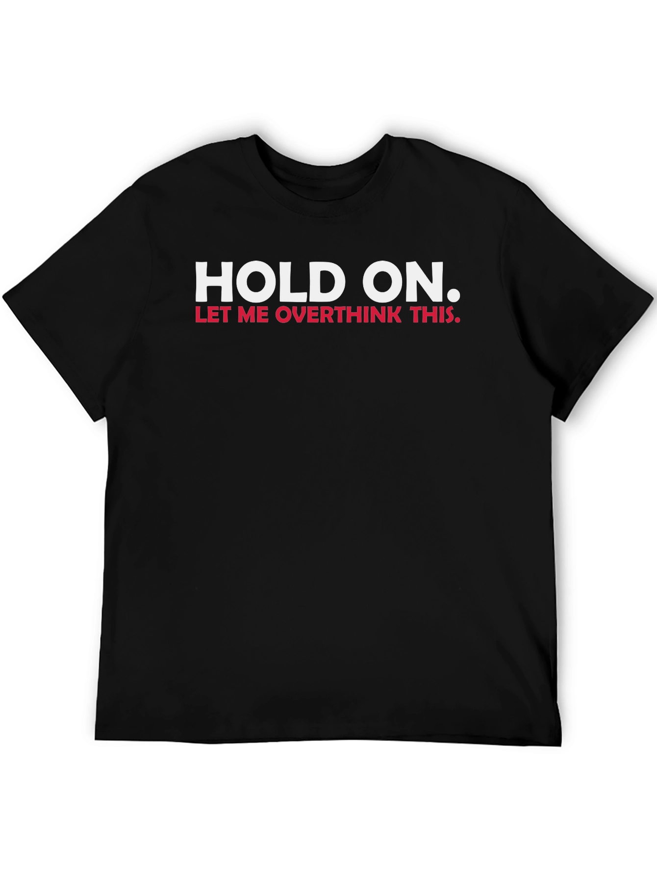 Black Hold On, Let Me Overthink This T-Shirt view 5