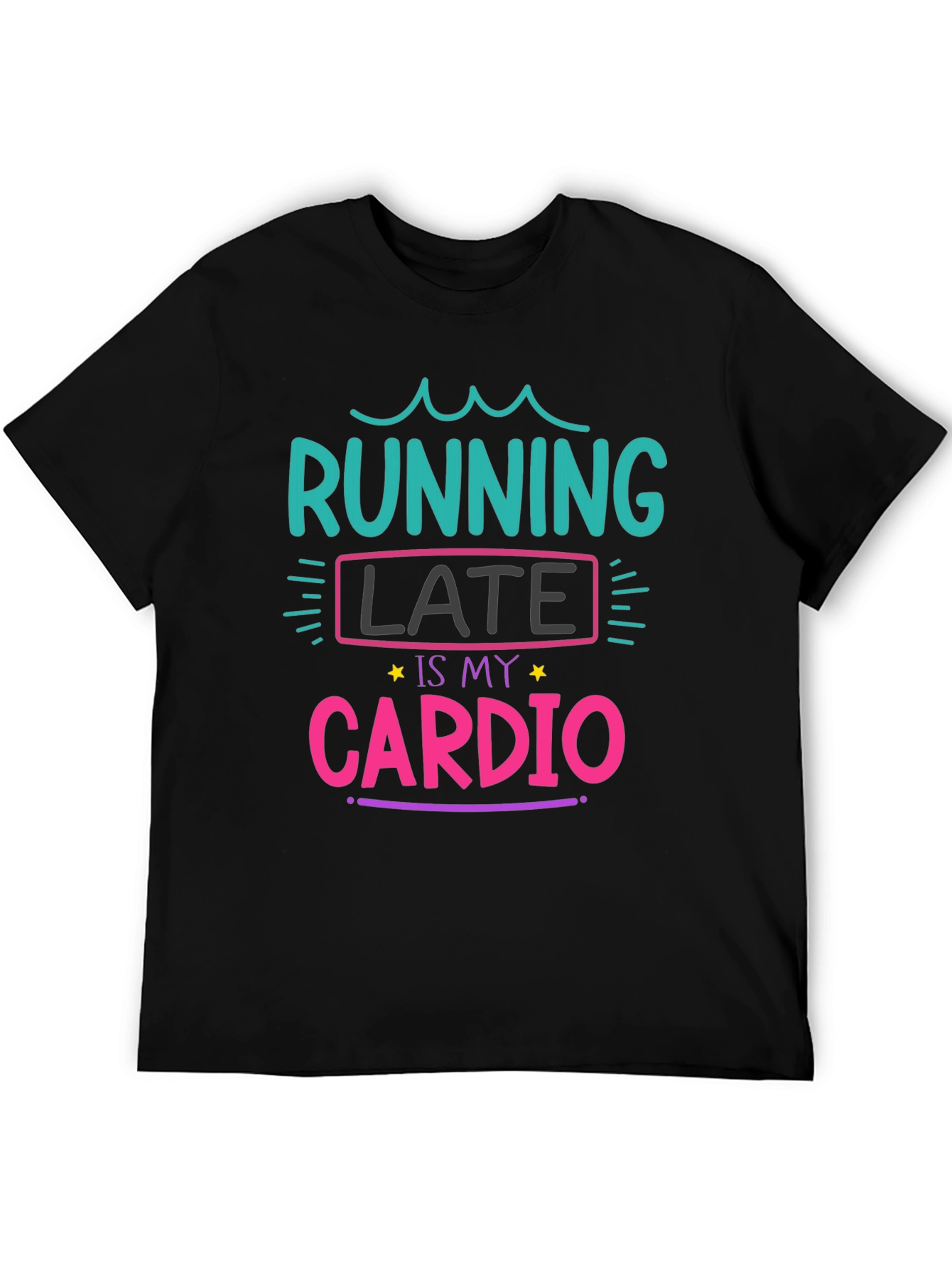 Black Running Late Is My Cardio T-Shirt view 5