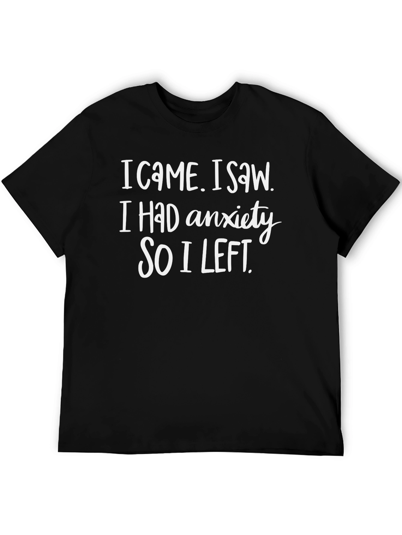 Black Anxiety Tee: I Came I Saw I Left Funny Slogan view 5