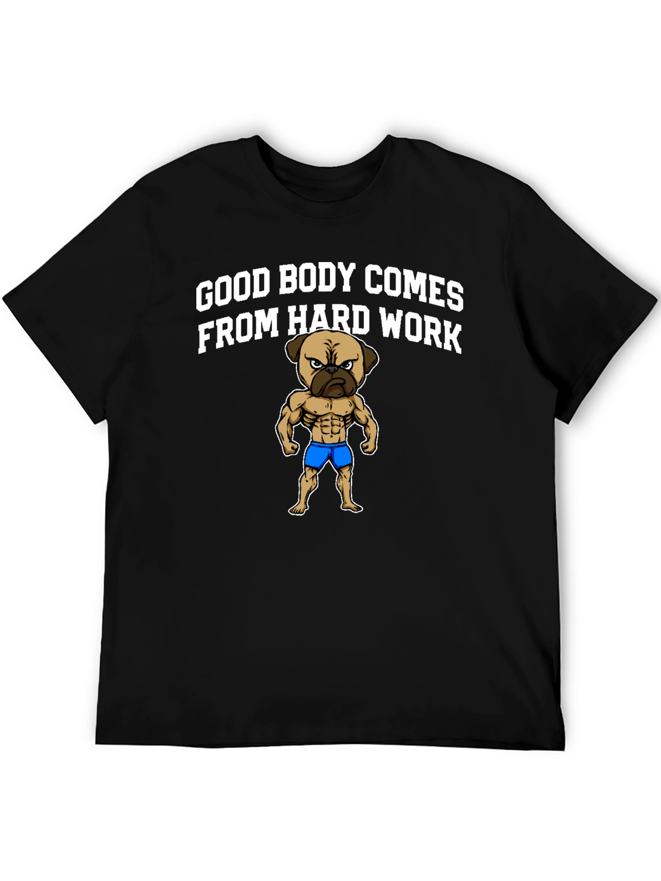 Black Good Body Comes From Hard Work T-Shirt view 5