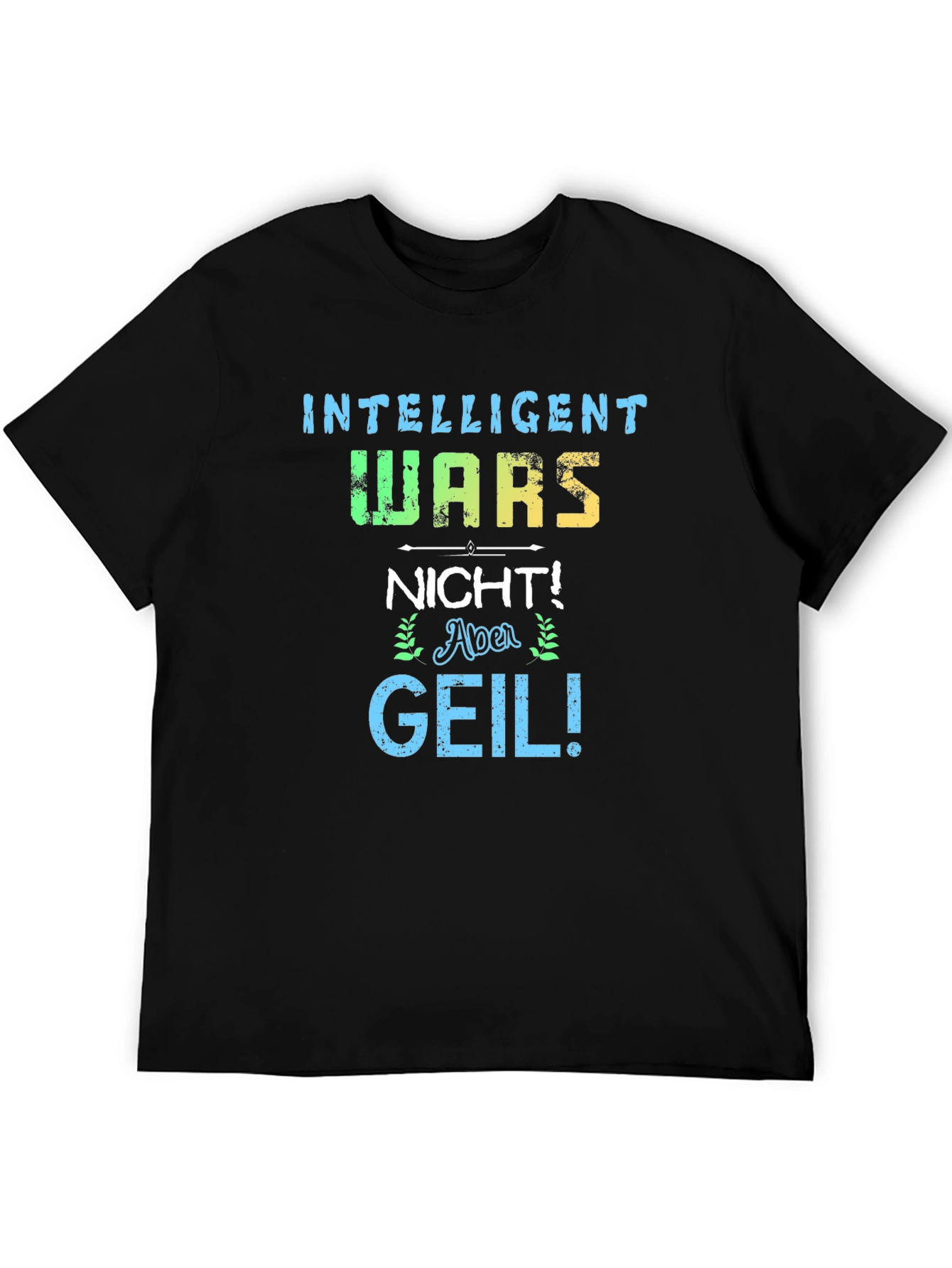 Black Funny German Slogan T-Shirt - Intelligent Wars Nicht Aber Geil! view 5