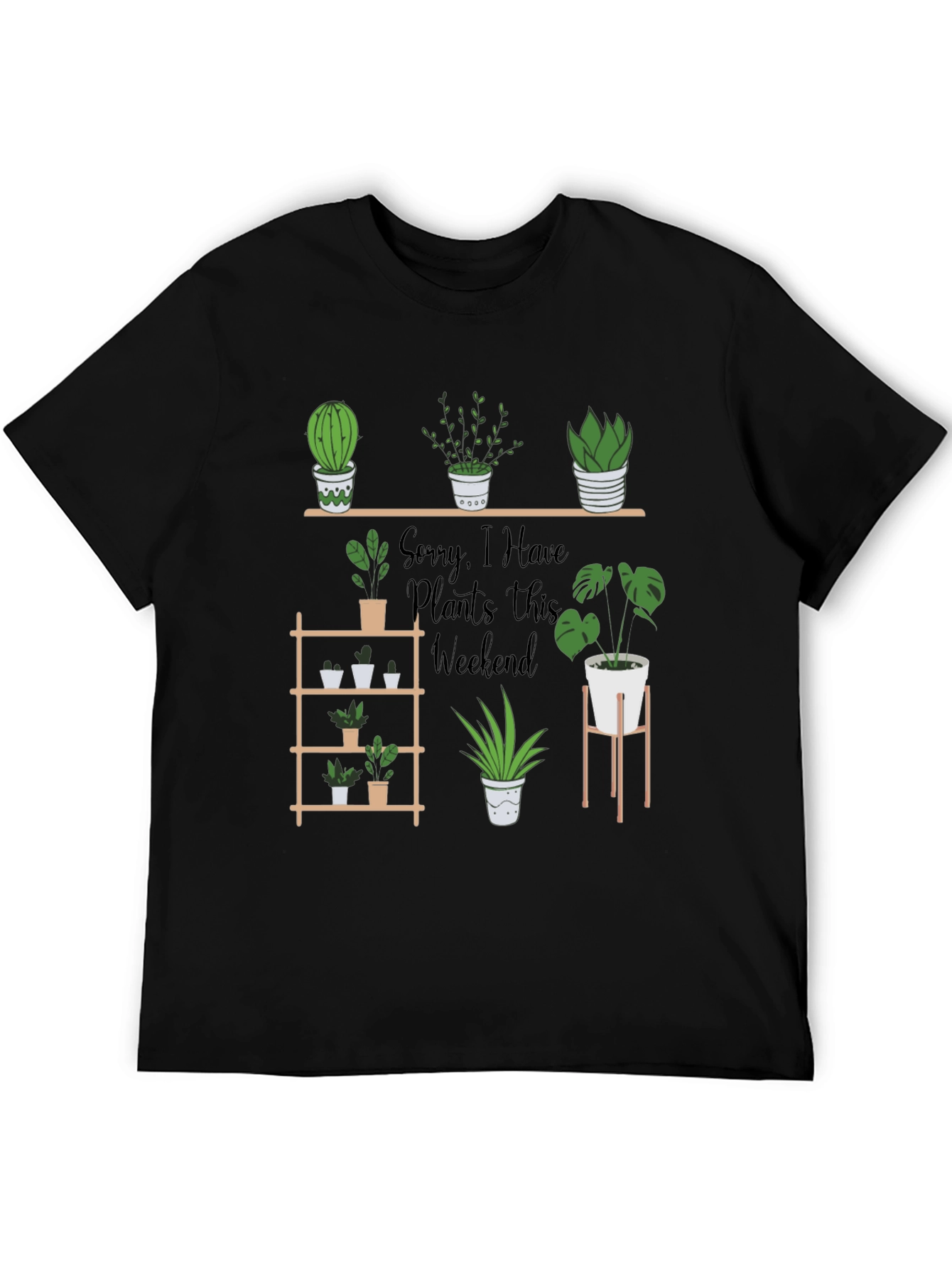 Black Plant Lover T-Shirt - Sorry, I Have Plants Weekend view 5