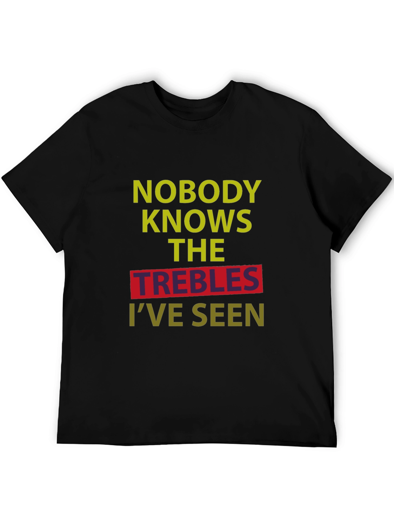 Black Nobody Knows The Trebles I've Seen T-Shirt view 5