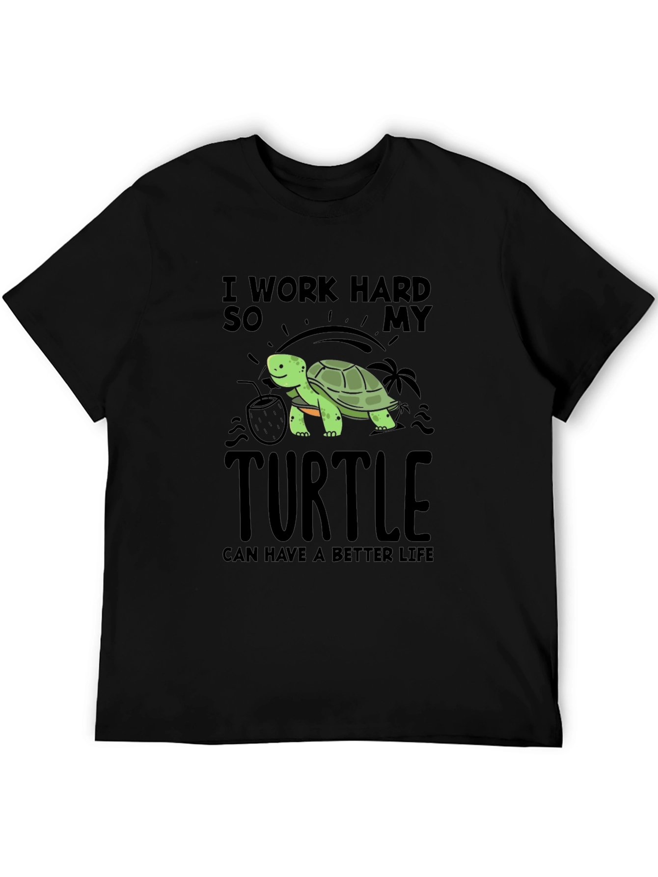 Black I Work Hard So My Turtle Can Have a Better Life T-Shirt view 5
