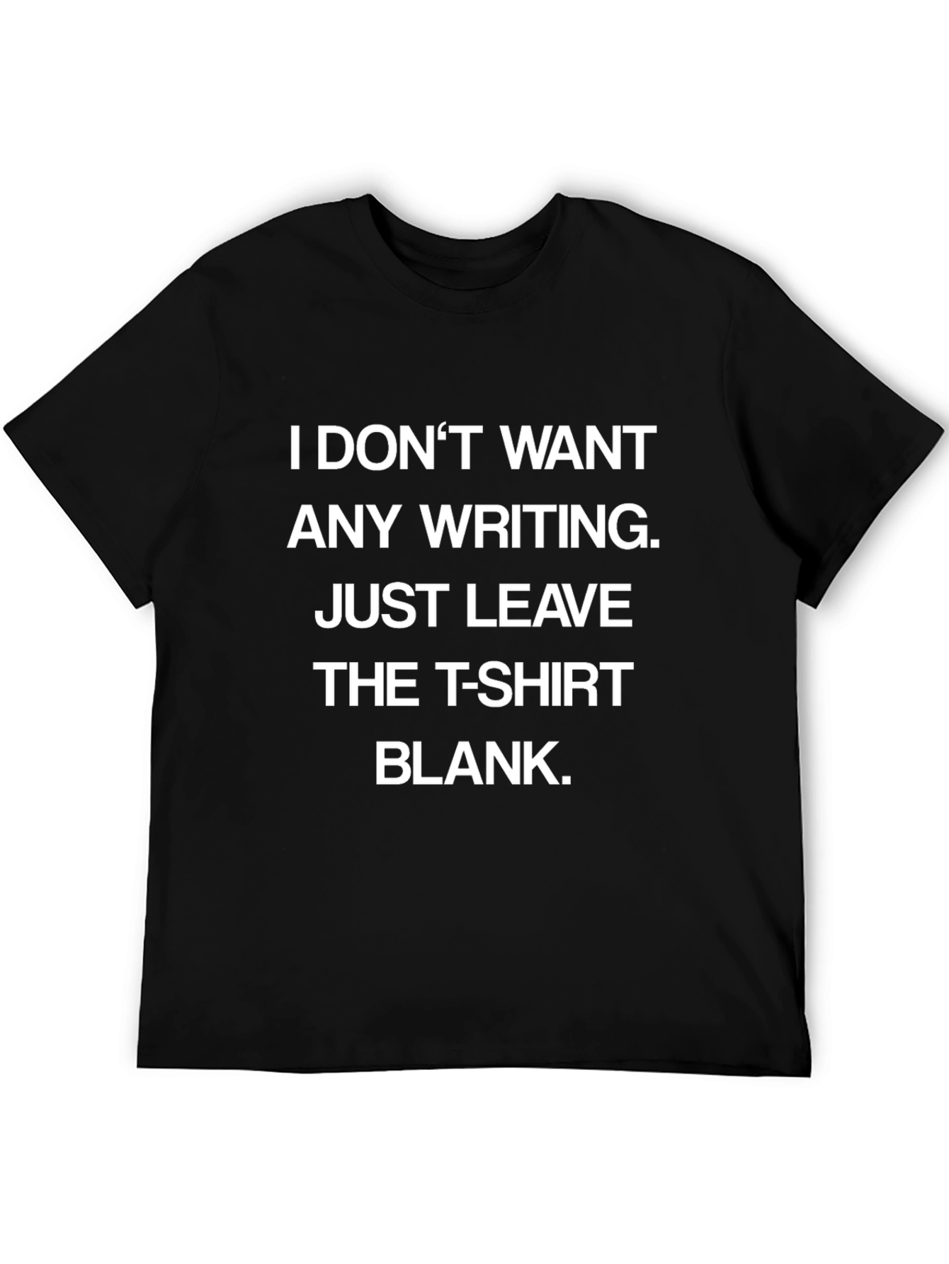 Black Funny Blank T-Shirt - I Don't Want Any Writing view 5