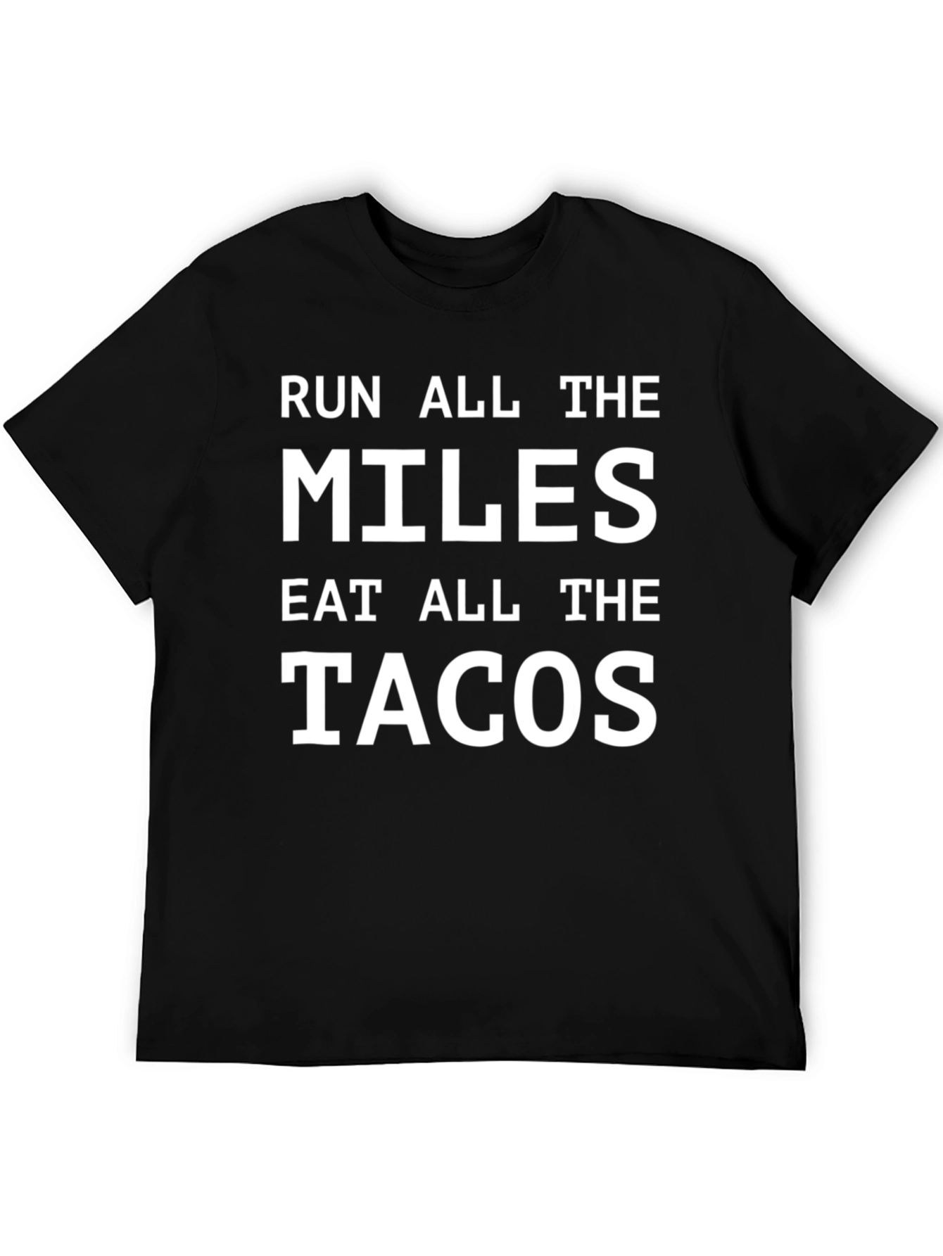 Black Run All The Miles Eat All The Tacos T-Shirt view 5