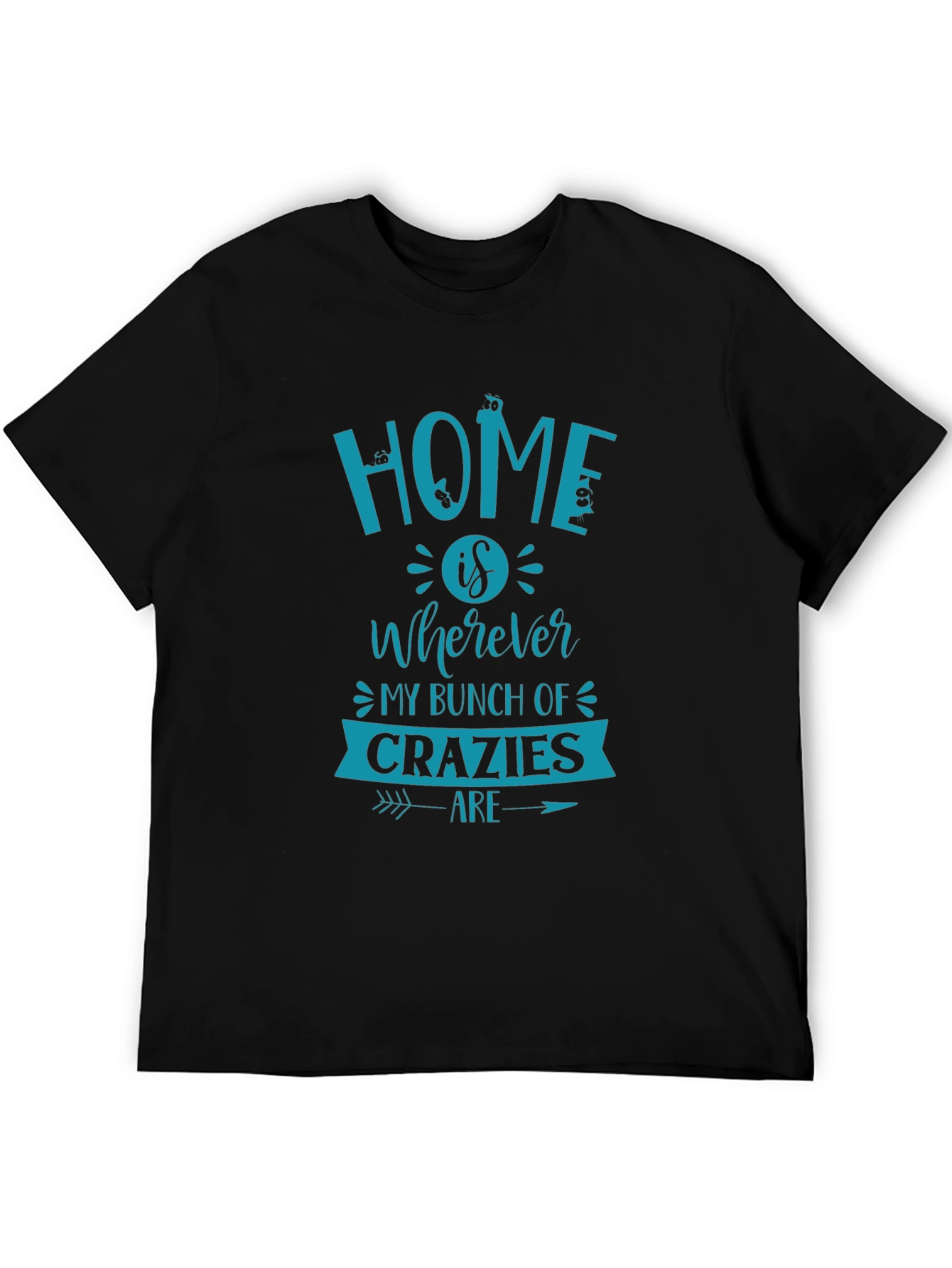 Black Home is Wherever My Bunch of Crazies Are T-Shirt view 5