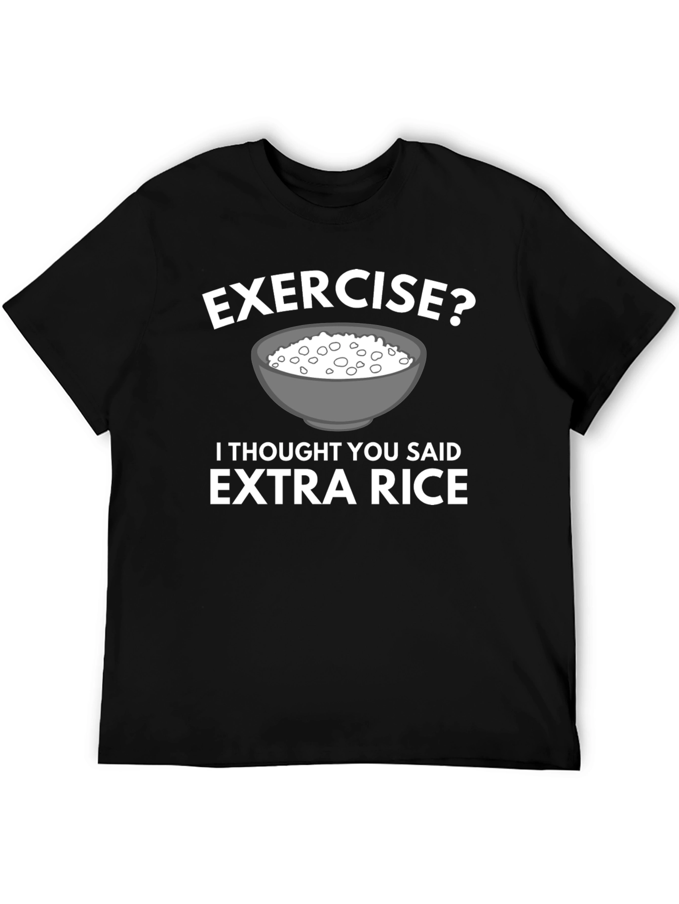 Black Exercise? Extra Rice T-Shirt Funny Foodie Tee view 5