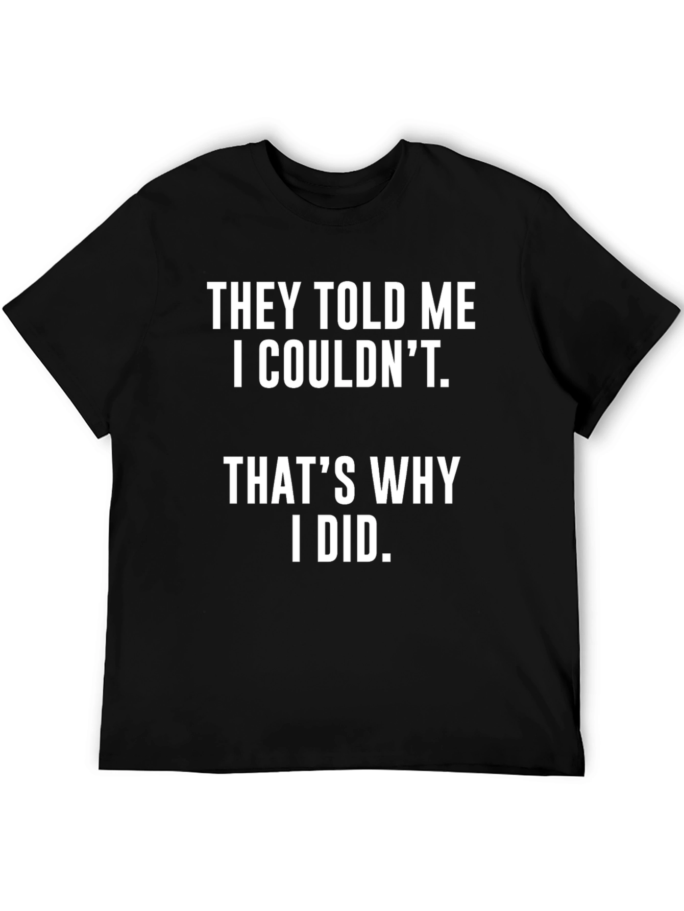 Black Motivational T-Shirt: They Told Me I Couldn't view 5