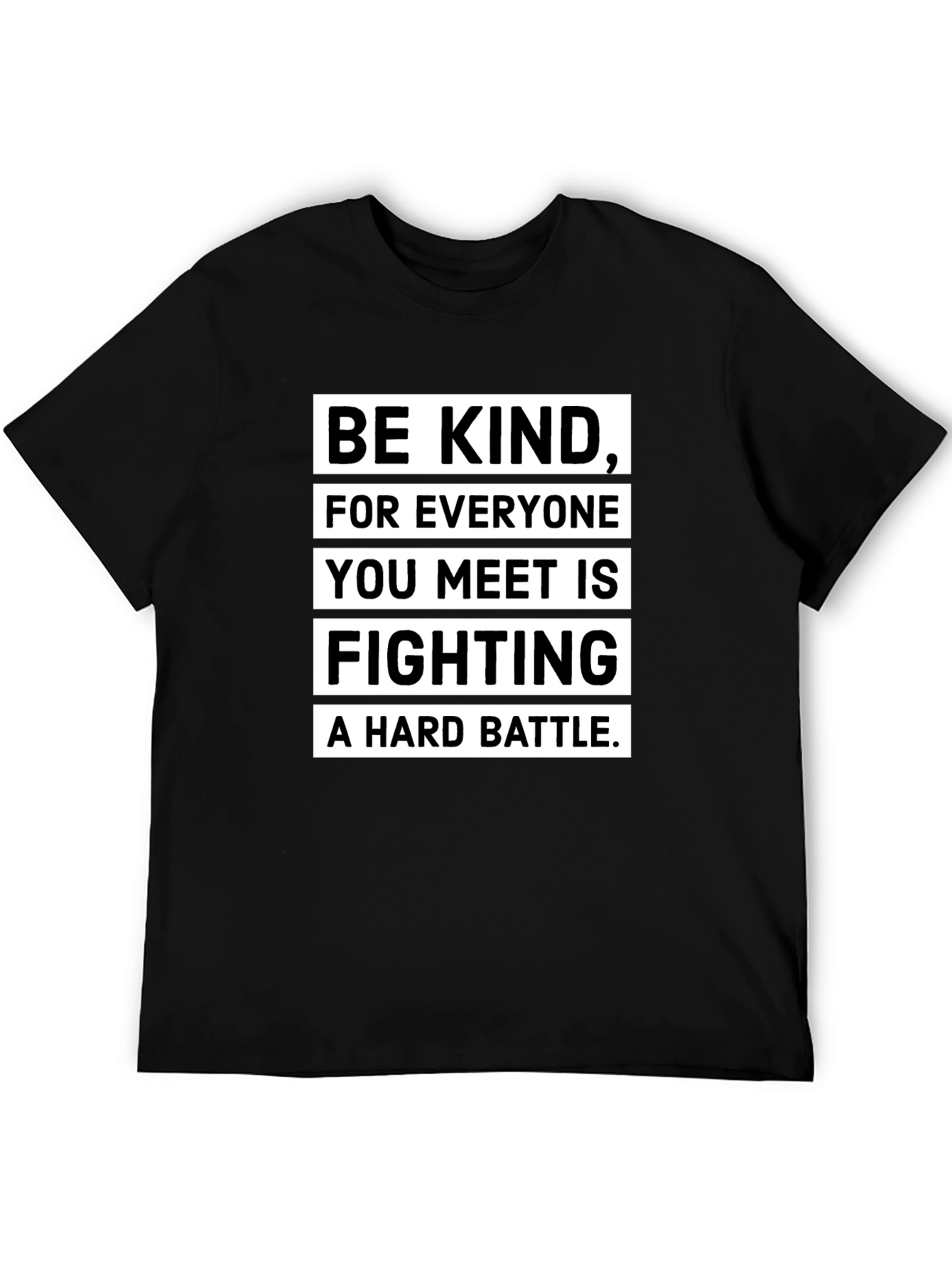 Black Be Kind T-Shirt: Everyone Fights a Hard Battle view 5