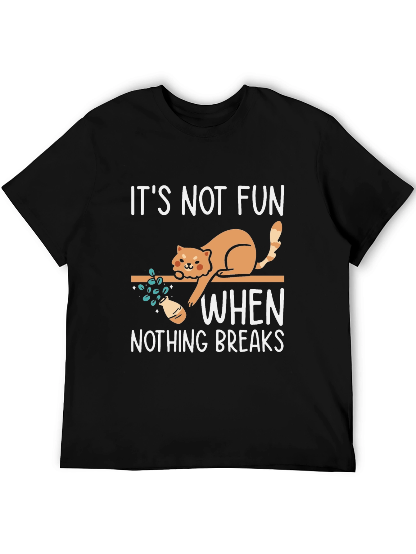 Black Funny Cat Graphic T-Shirt: It's Not Fun When Nothing Breaks view 5