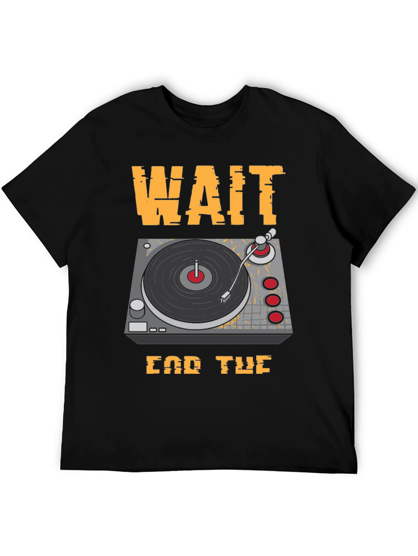 Wait For The Drop DJ Turntable Graphic T-Shirt - 5