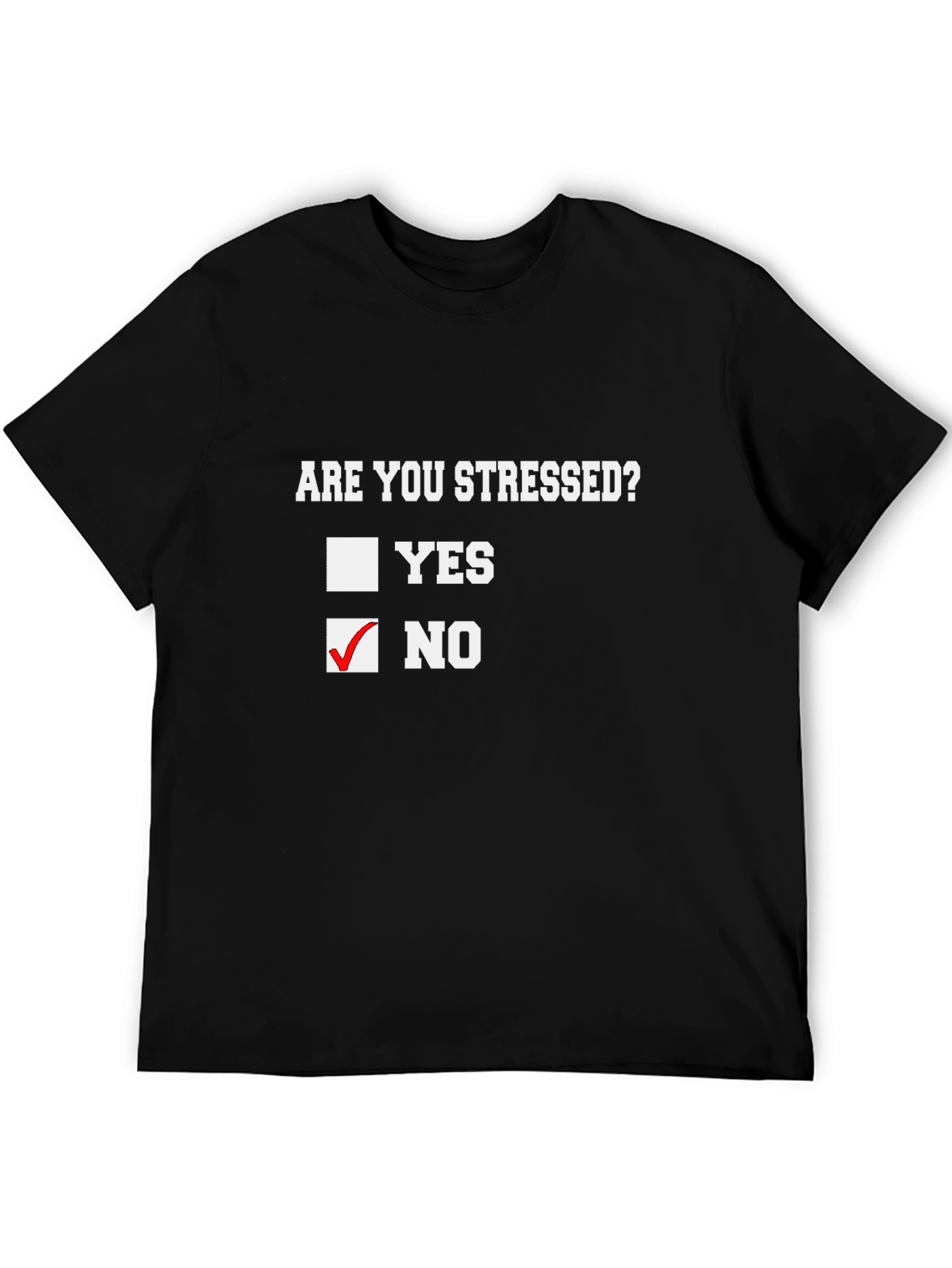 Are You Stressed? No Funny Novelty T-Shirt - 5