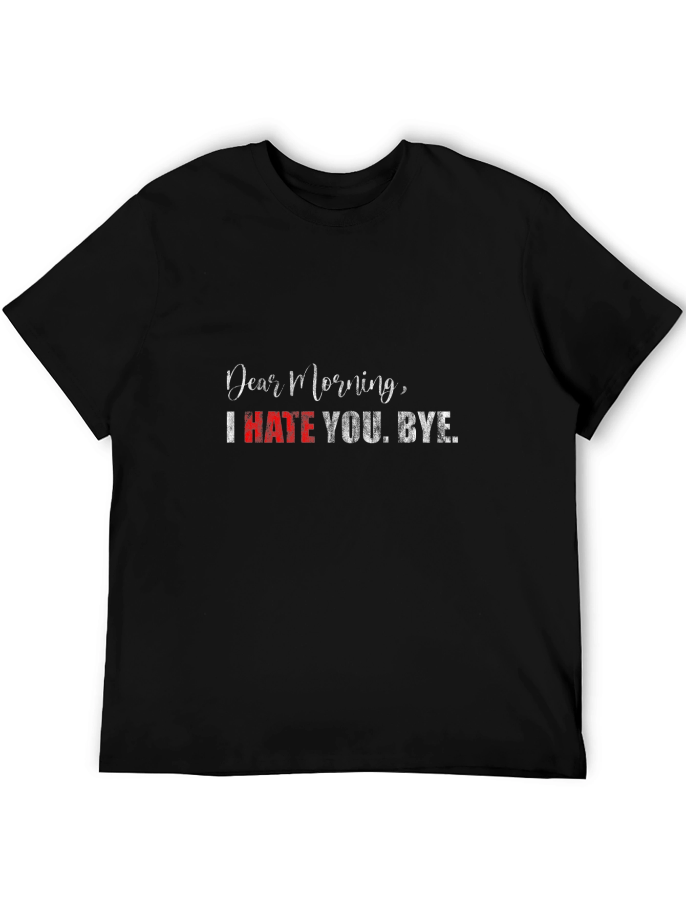 Black Dear Morning T-Shirt - I Hate You Graphic Tee view 5
