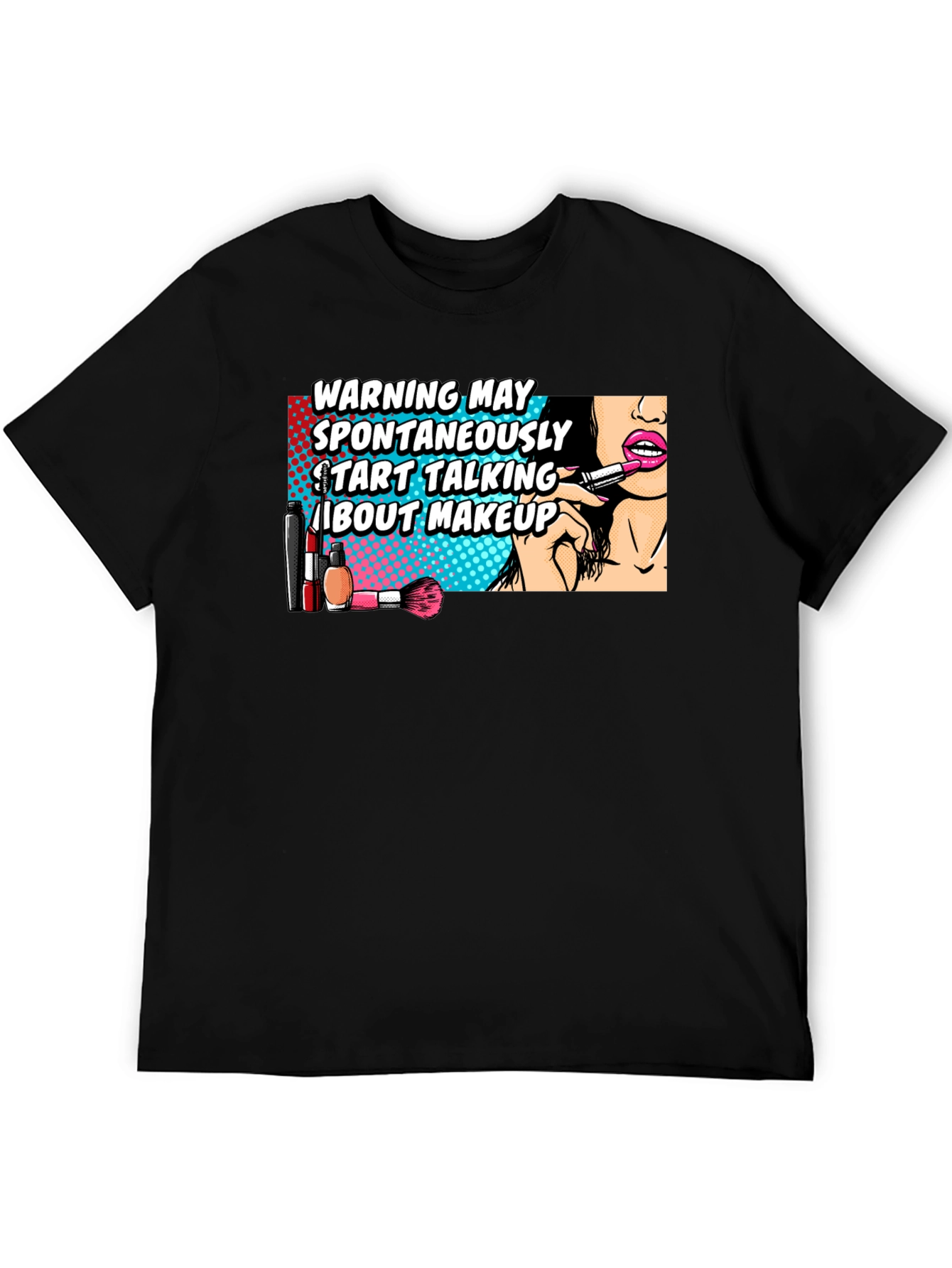 Warning May Spontaneously Talk About Makeup Graphic T-Shirt - 5