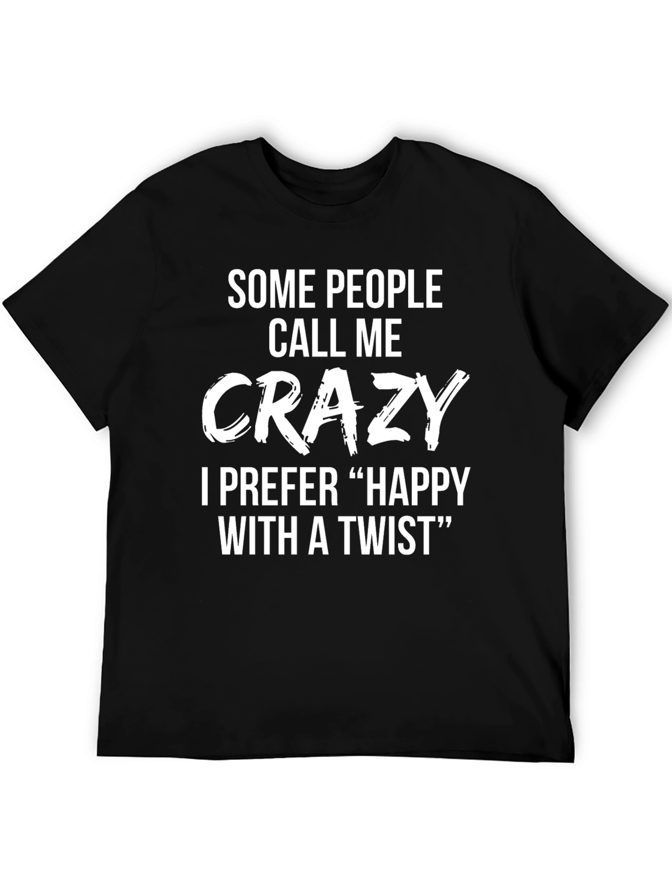 Black Crazy? Happy with a Twist Funny Novelty T-Shirt view 5