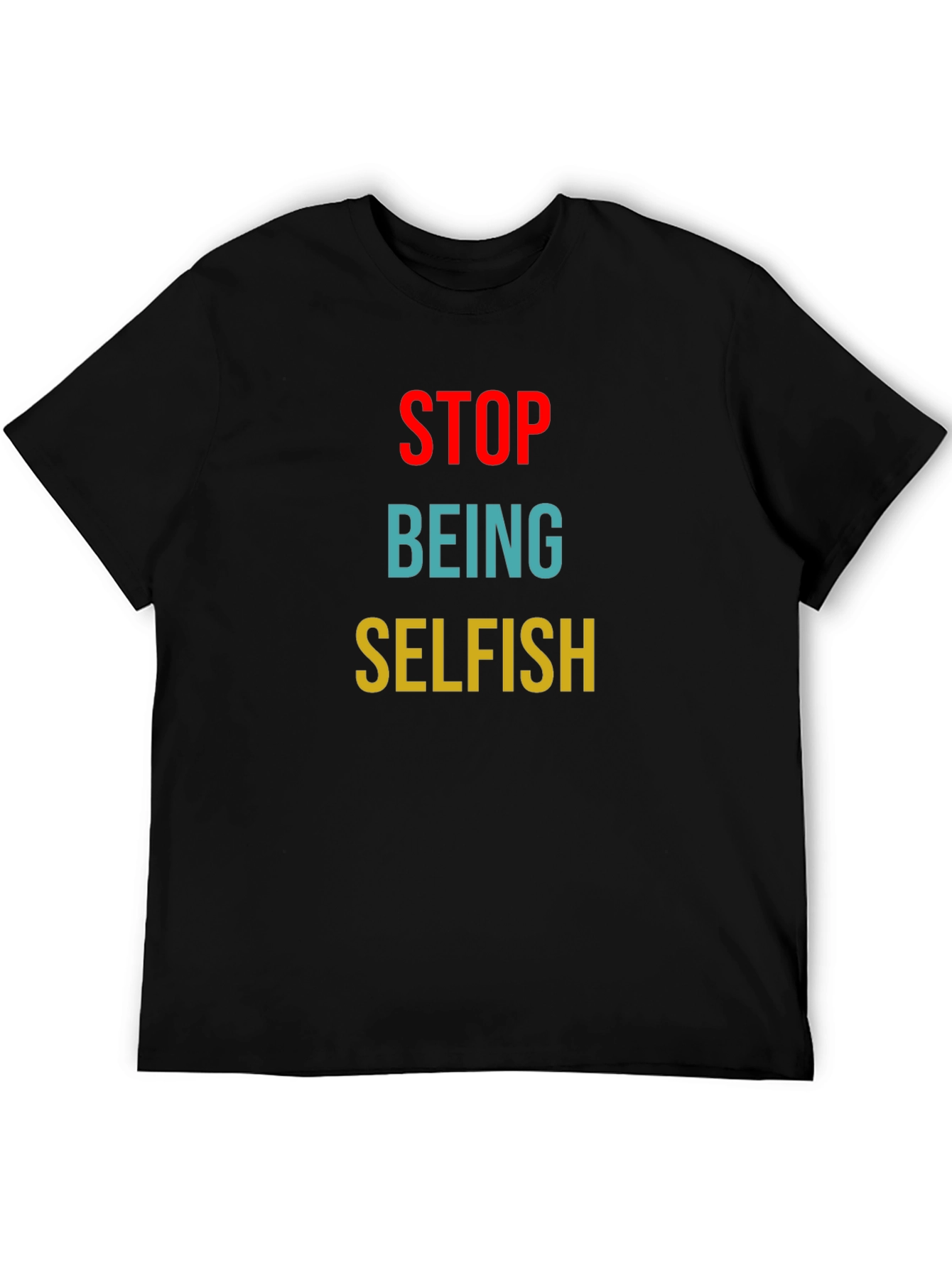 Black Stop Being Selfish Graphic Tee - Unisex Black T-Shirt view 5