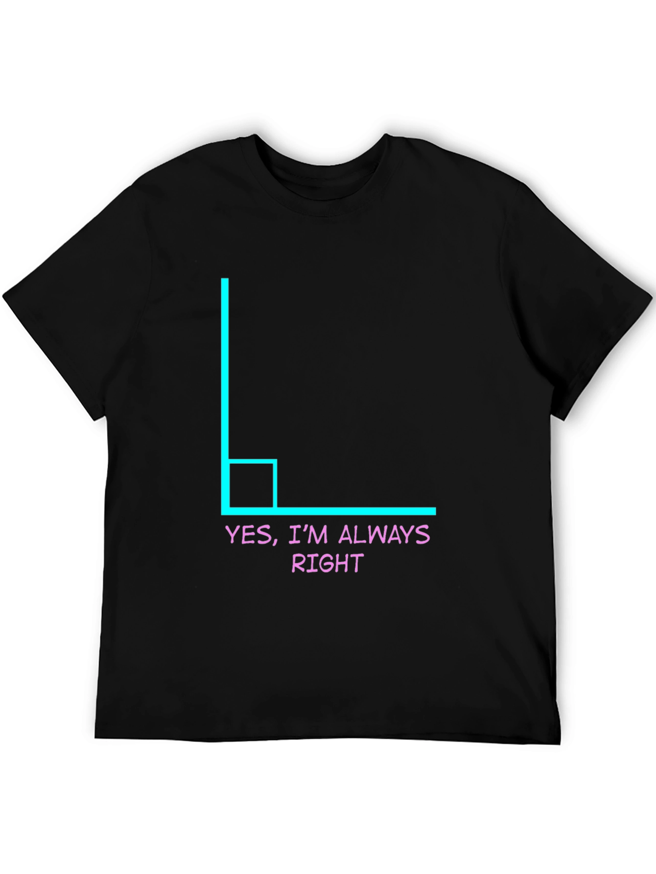 Black Always Right Angle Humor Tee view 5