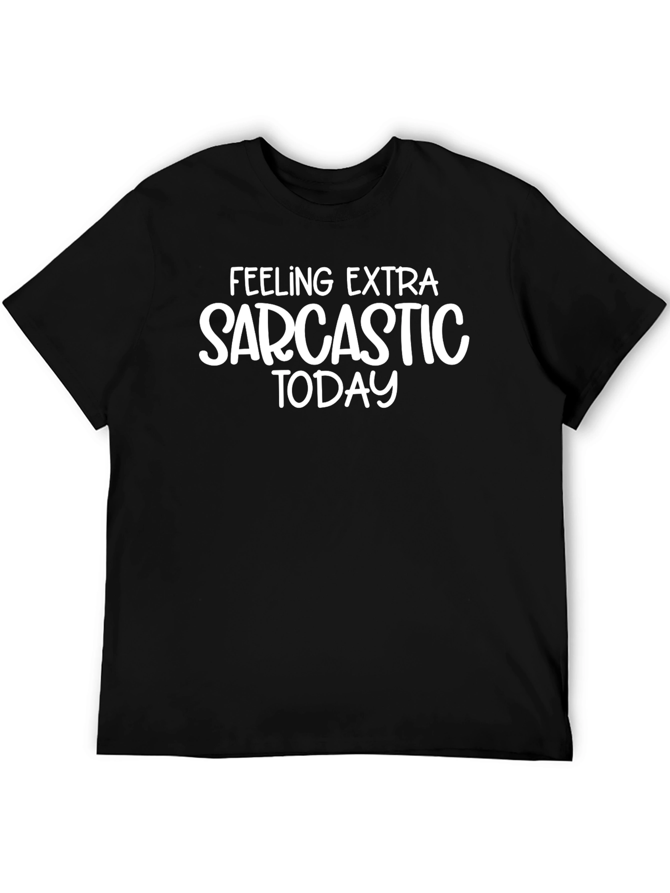 Black Feeling Extra Sarcastic Today Black Graphic Tee view 5