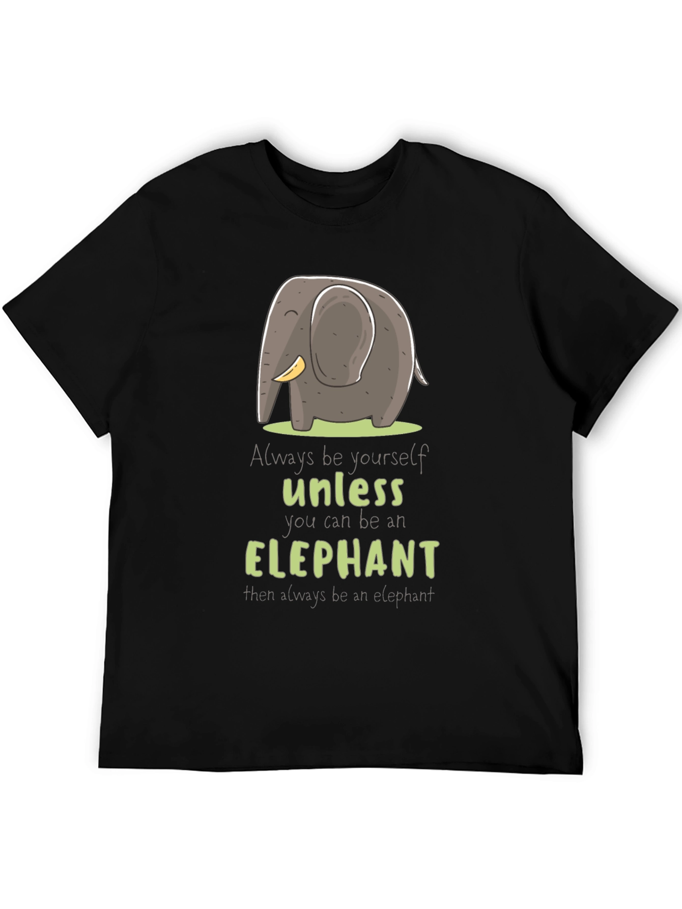Black Elephant T-Shirt: Always Be Yourself Unless... view 5