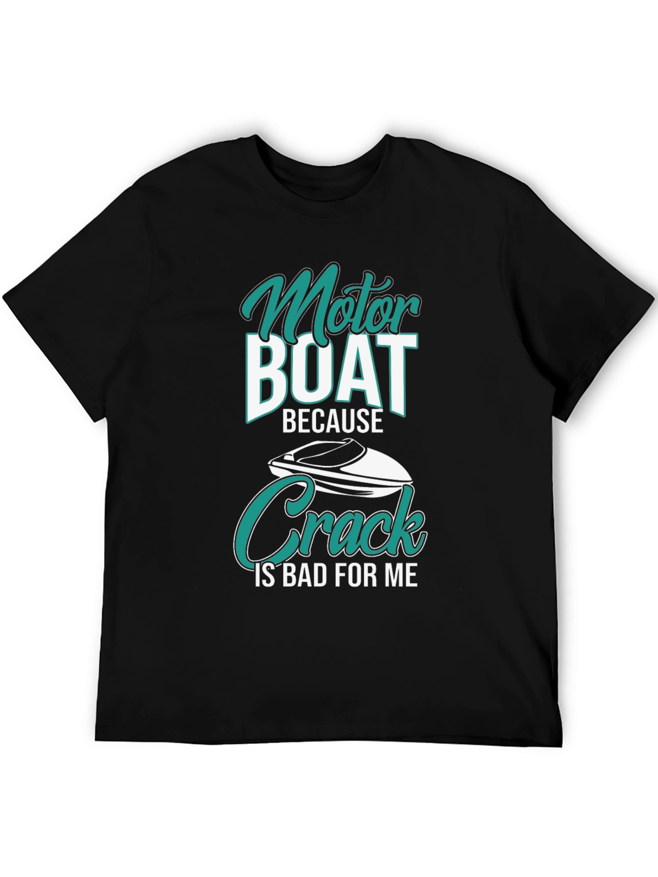 Black Motor Boat Because Crack Is Bad T-Shirt view 5