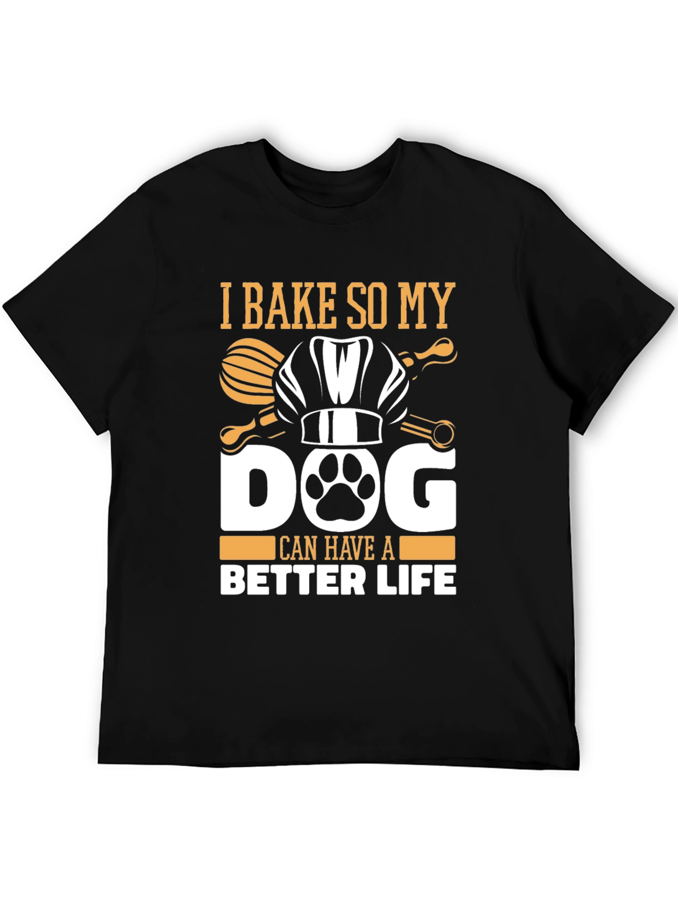 Black I Bake So My Dog Can Have A Better Life T-Shirt view 5