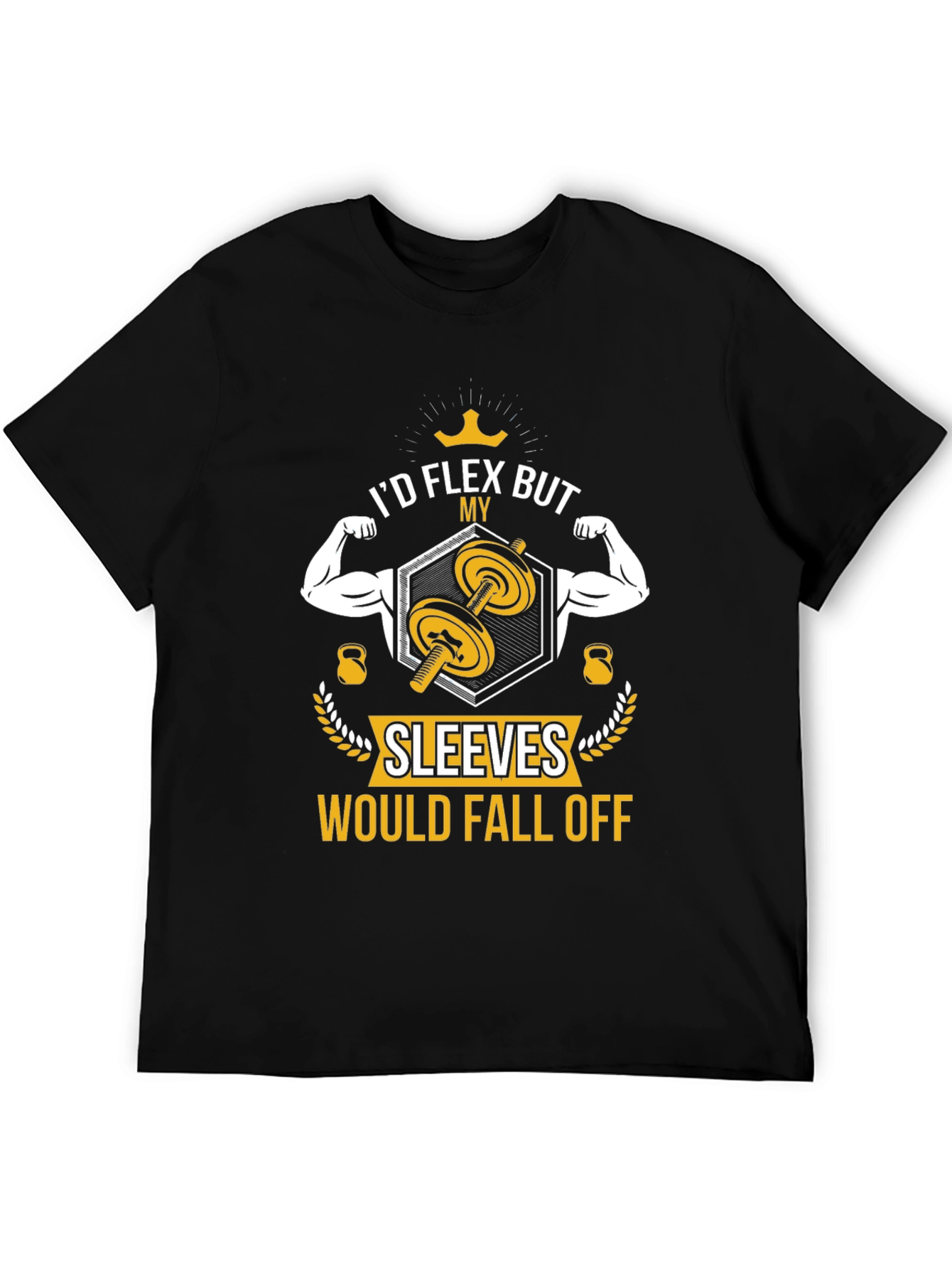 I'd Flex But My Sleeves Would Fall Off T-Shirt - 5
