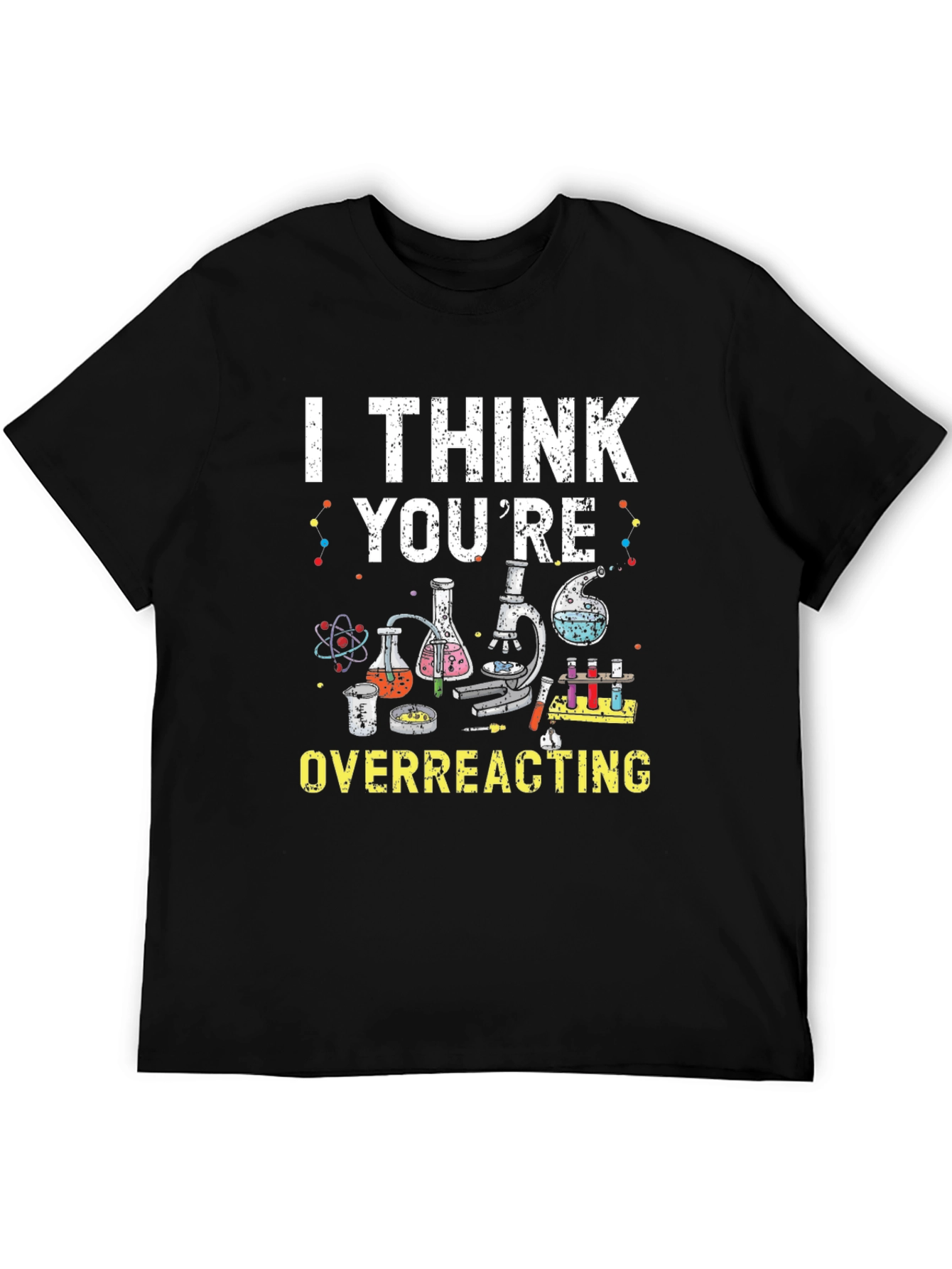 Black I Think You're Overreacting Funny Science T-Shirt view 5