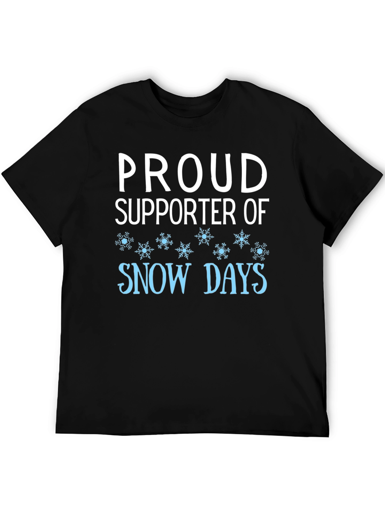 Black Proud Supporter of Snow Days Black T-Shirt view 5