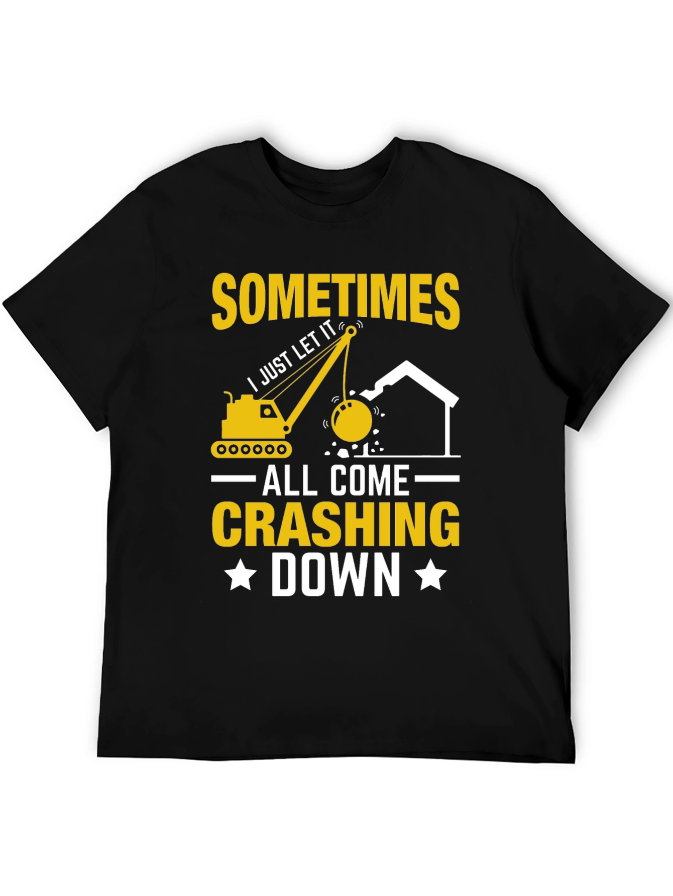 Black Sometimes I Just Let It All Come Crashing Down T-Shirt view 5