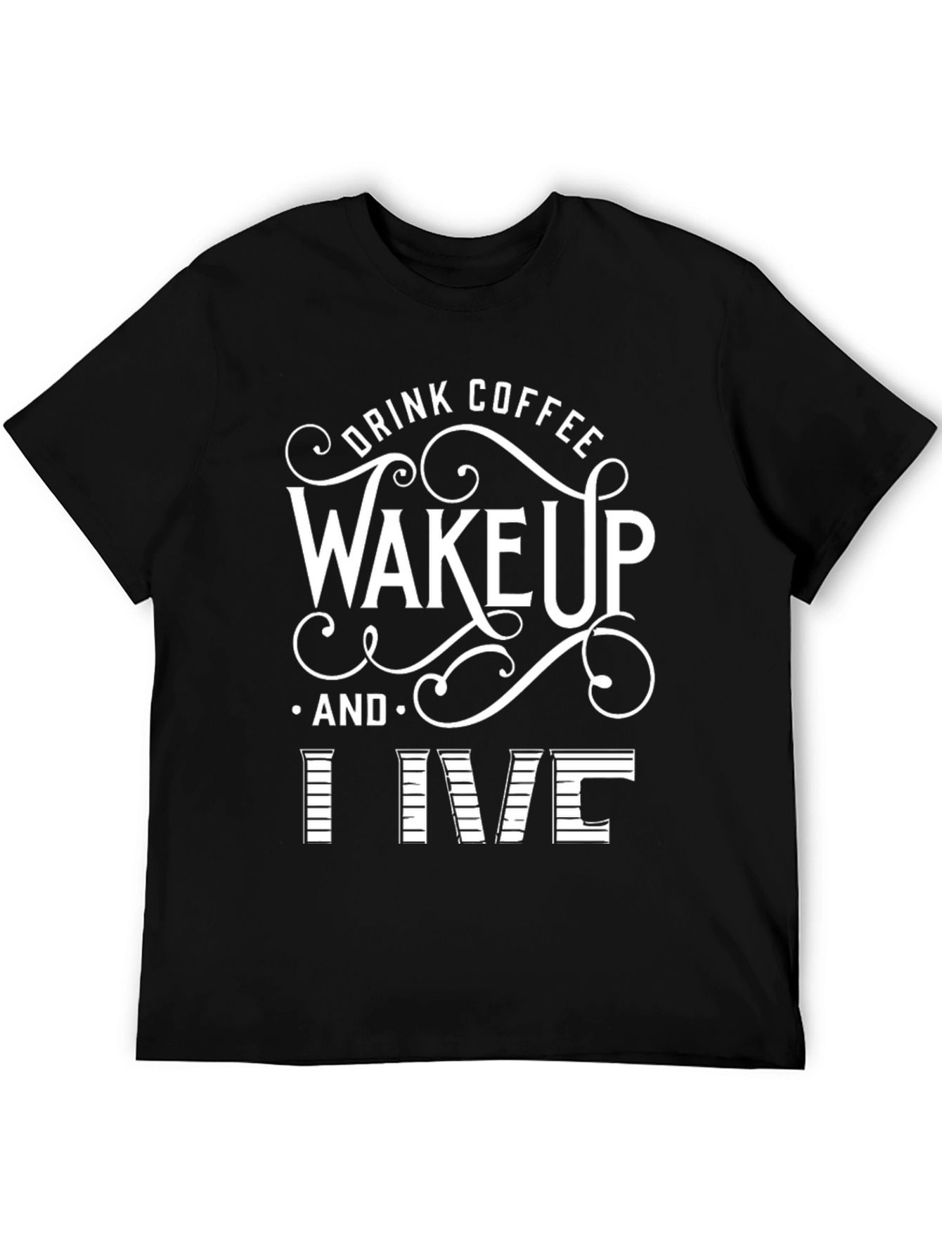 Black Drink Coffee Wake Up and Live Black T-Shirt view 5