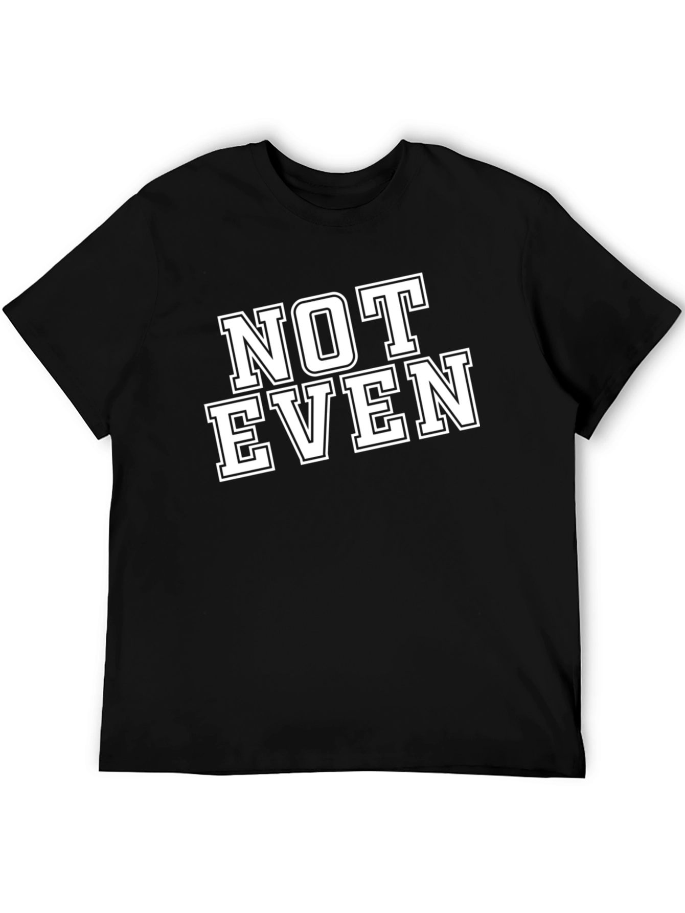 Black Not Even T-Shirt - Funny Sarcastic Tee view 5