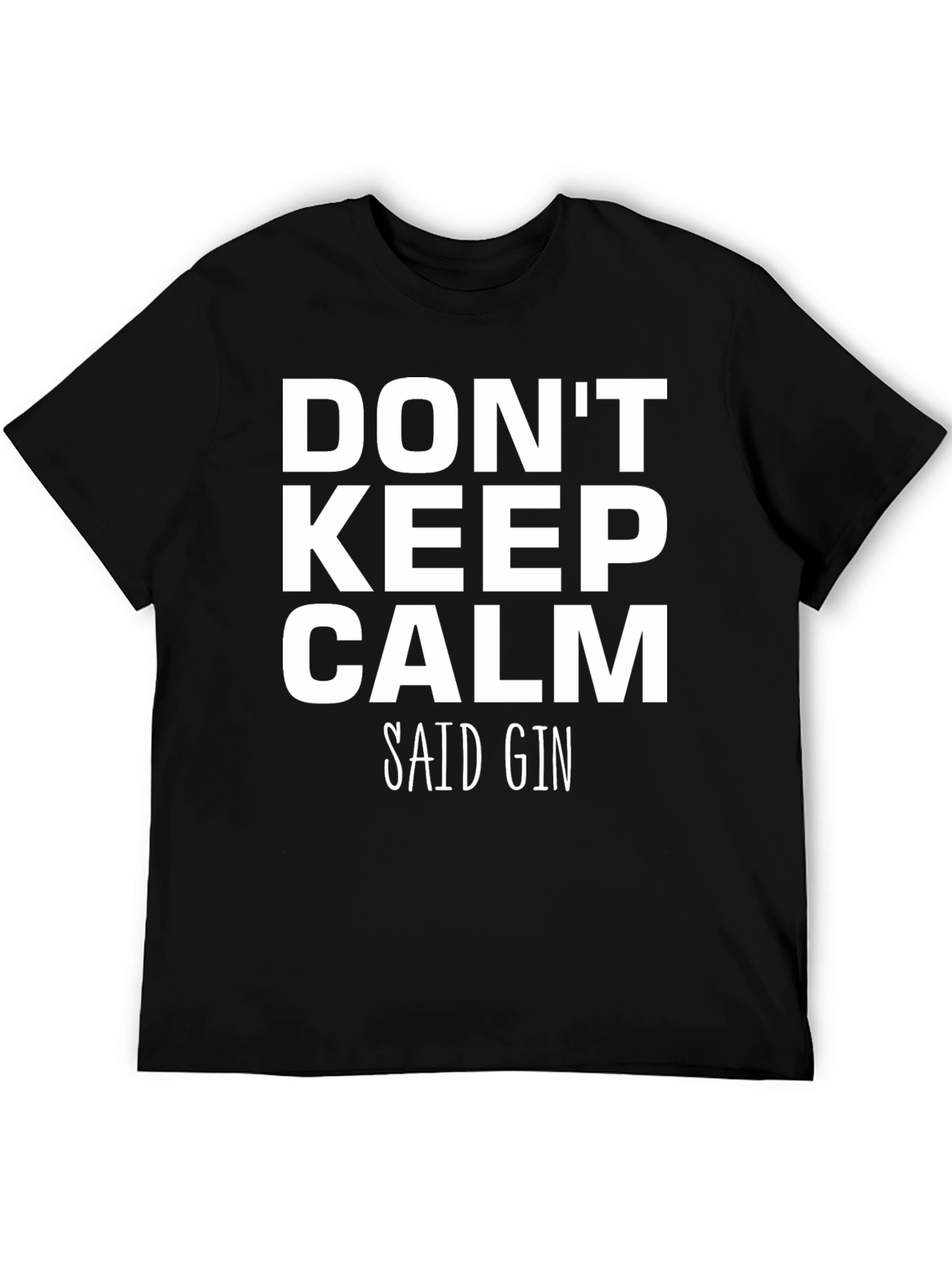 Black Don't Keep Calm Said Gin Black T-Shirt view 5