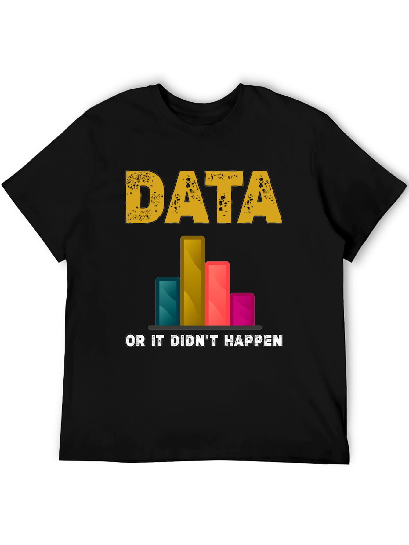 Black Data Science T-Shirt - "Data or it Didn't Happen" view 5