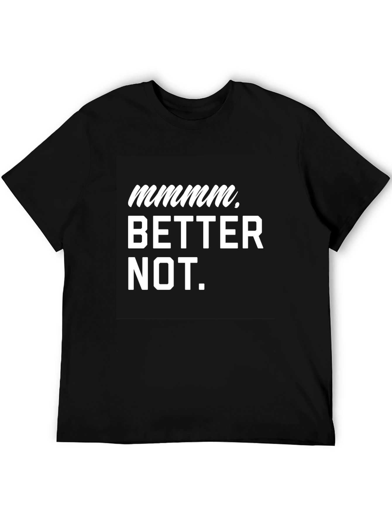 Black Mmmm Better Not Graphic Tee view 5