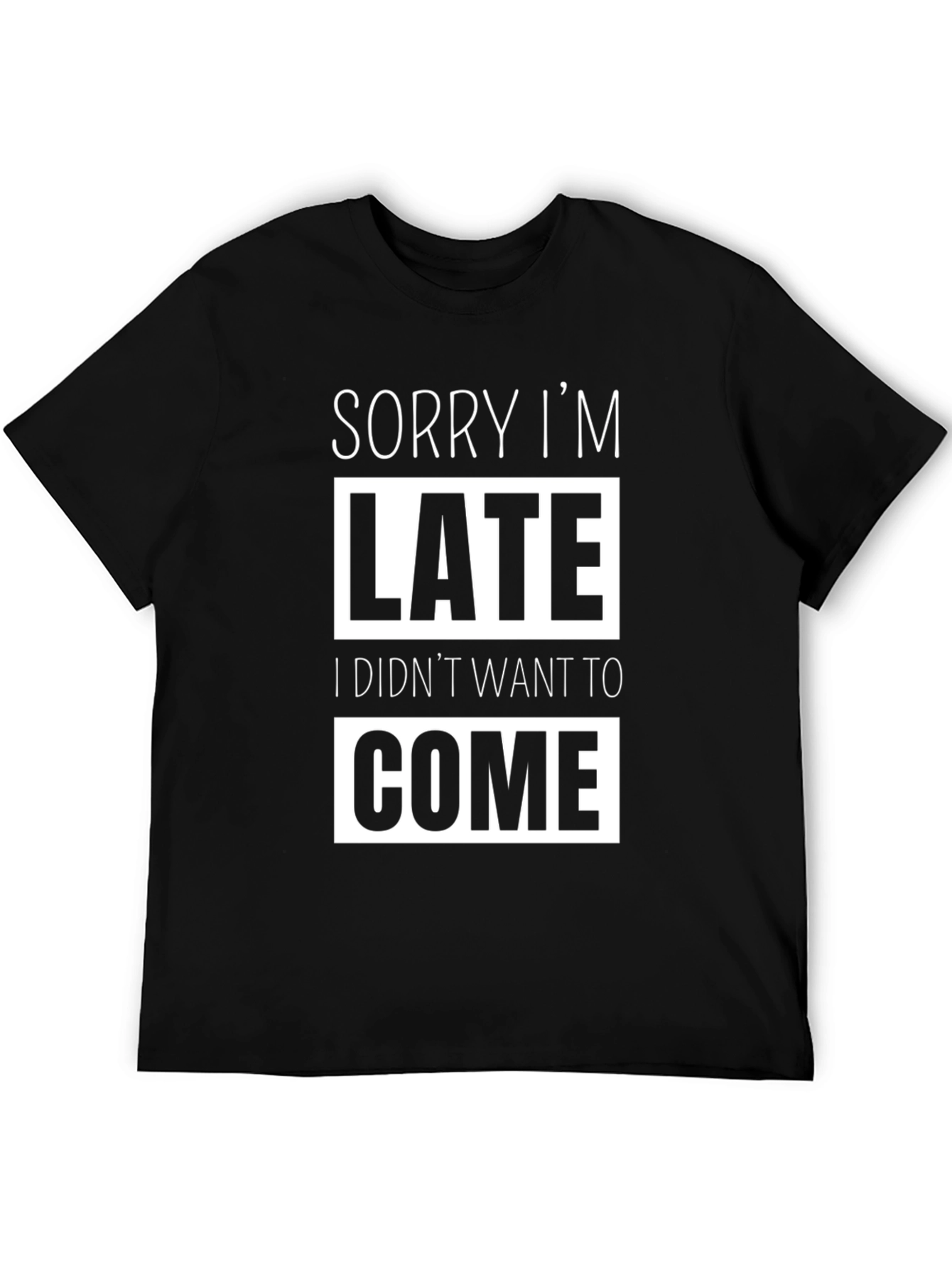 Black Sorry I'm Late Funny Graphic Tee - Sarcastic T-Shirt view 5