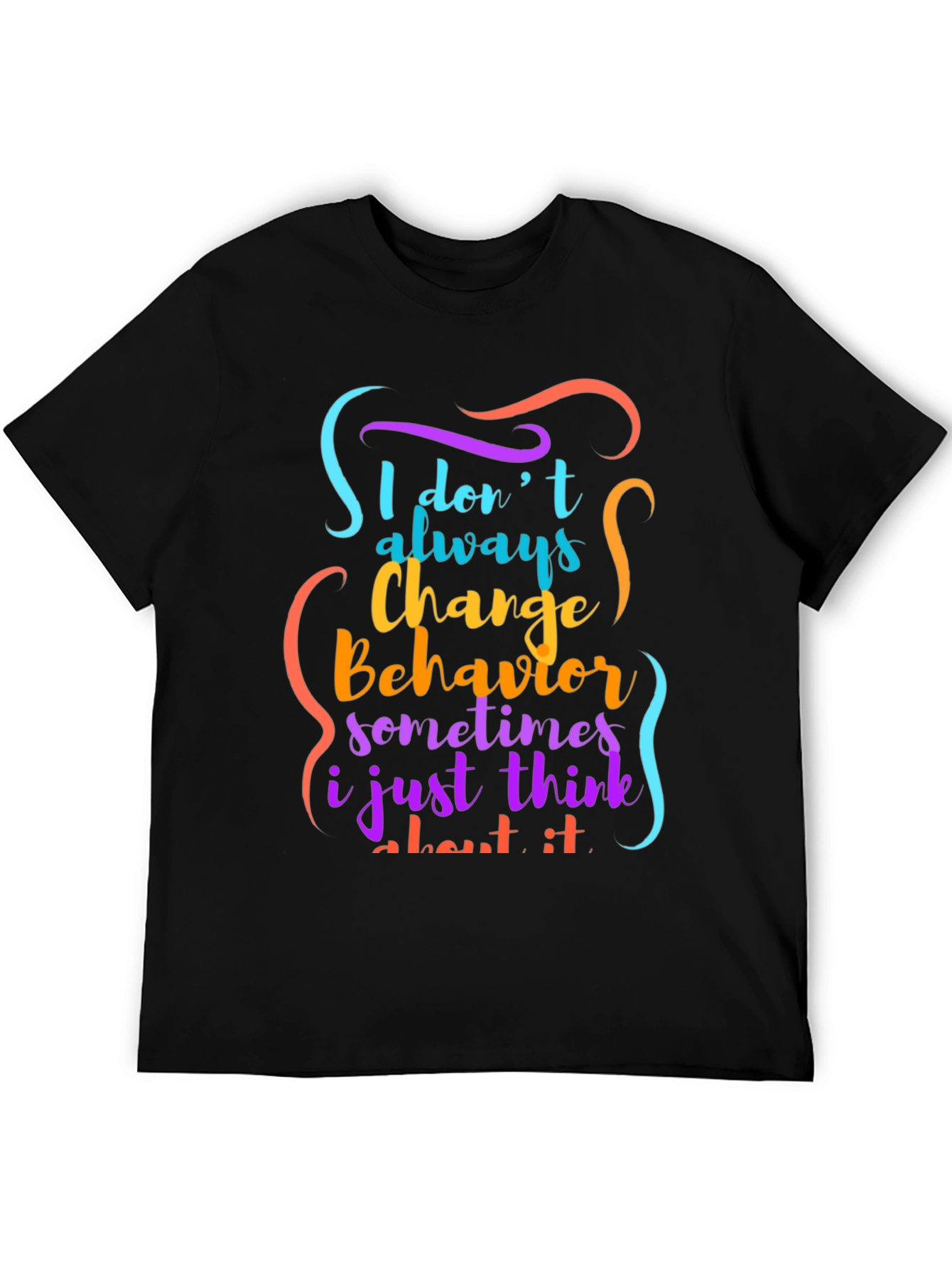 Black Funny 'I Don't Always Change Behavior' Graphic Tee view 5