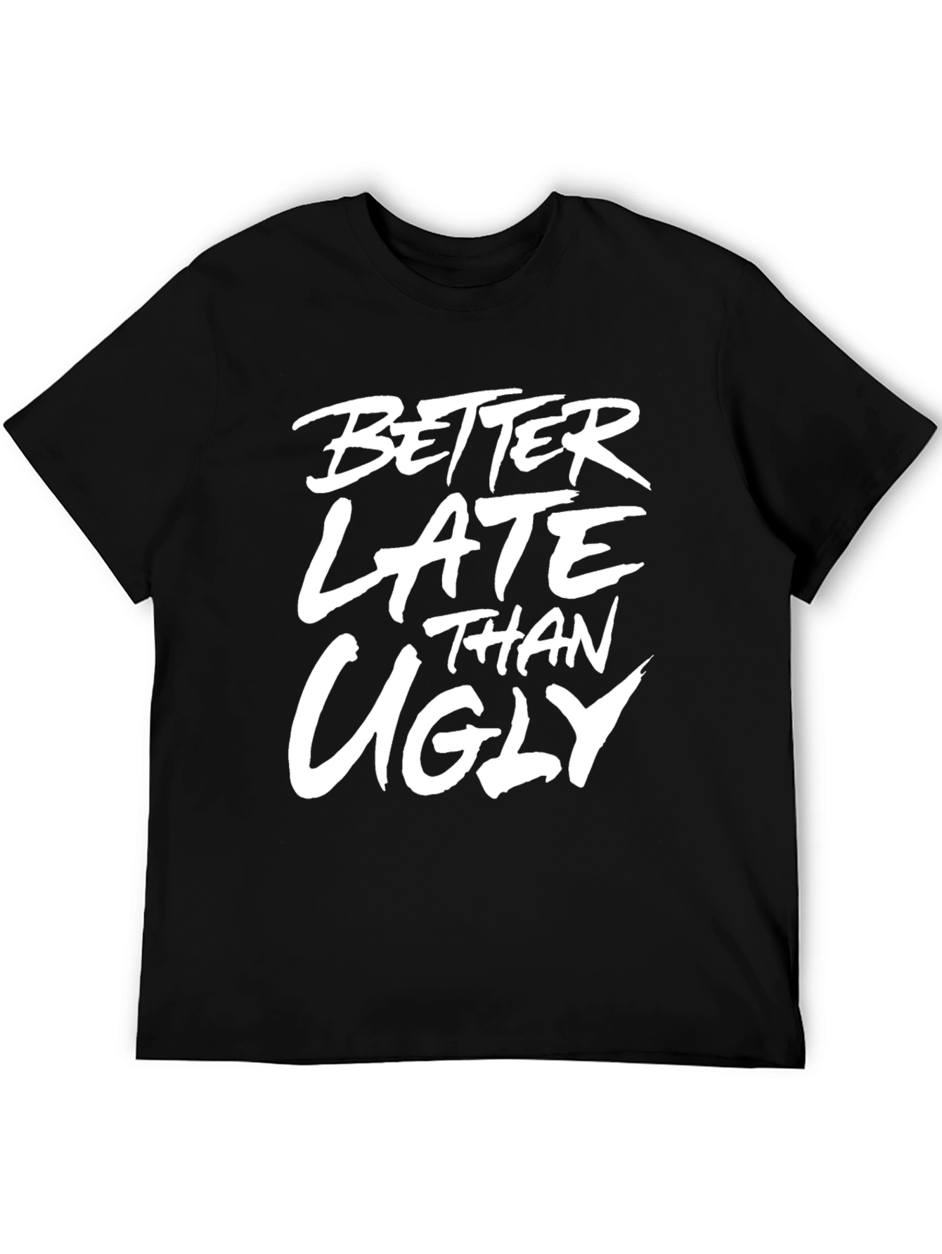 Better Late Than Ugly Graphic T-Shirt - 5