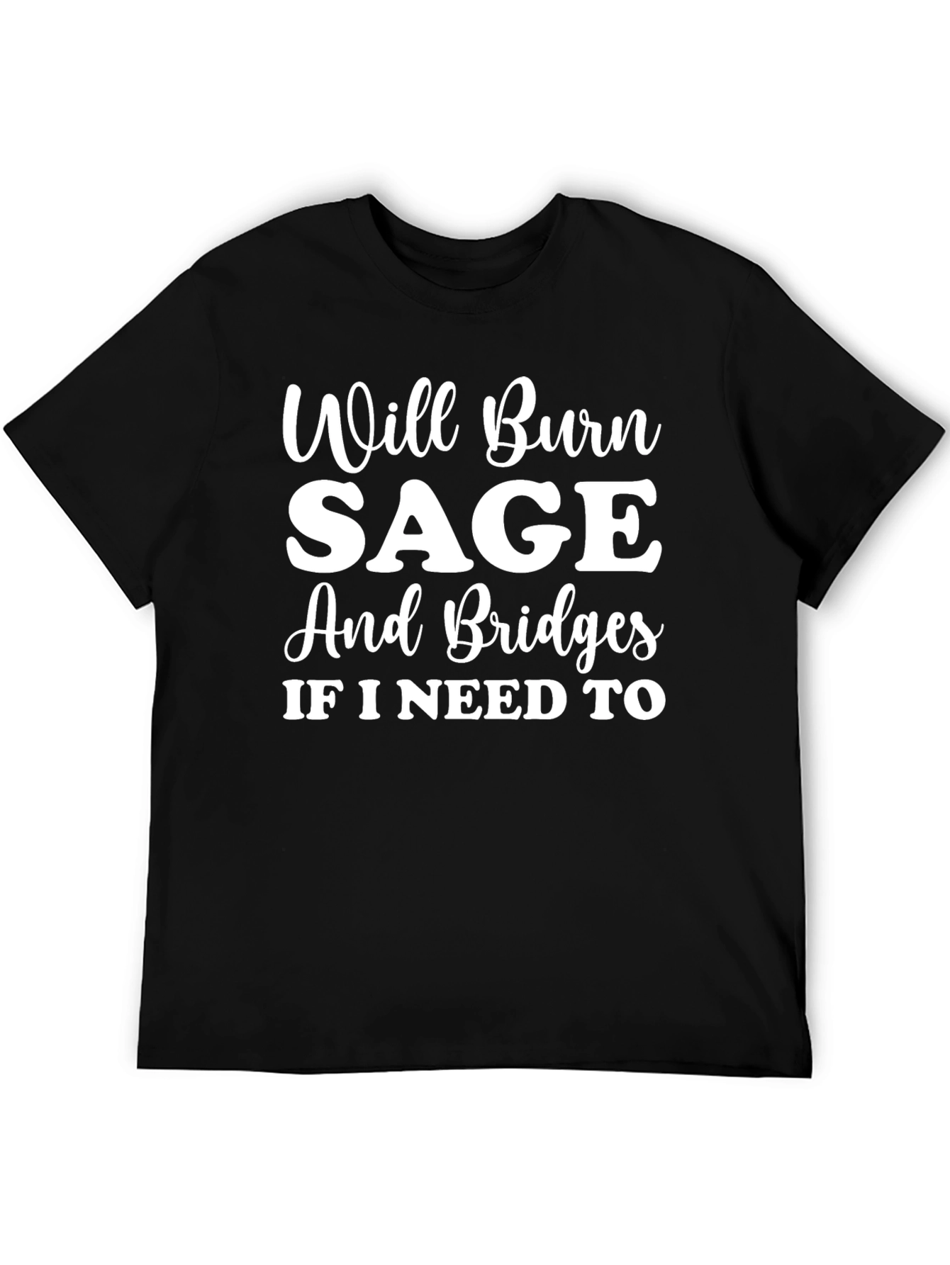 Black Will Burn Sage And Bridges T-Shirt view 5