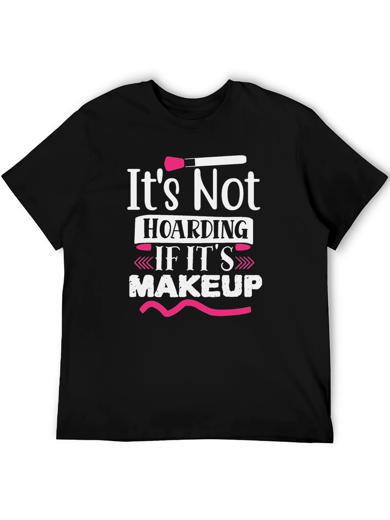 Black Makeup Lover's T-Shirt: It's Not Hoarding view 5