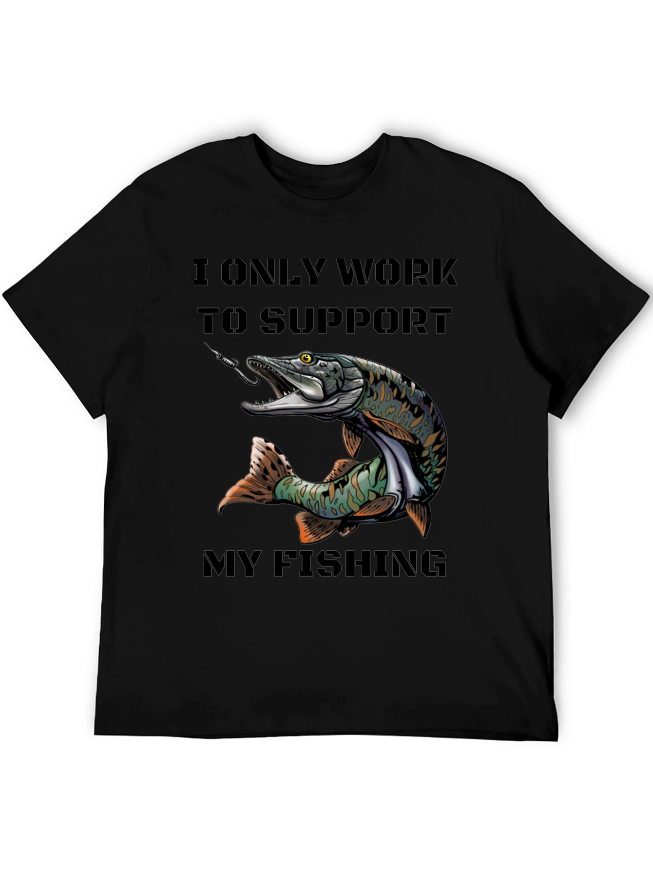 Black Fishing T-Shirt - I Only Work to Support My Fishing view 5