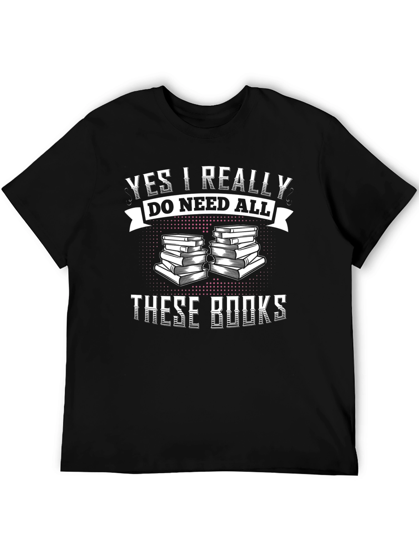 Black Book Lover T-Shirt - "Yes I Really Do Need All These Books" view 5
