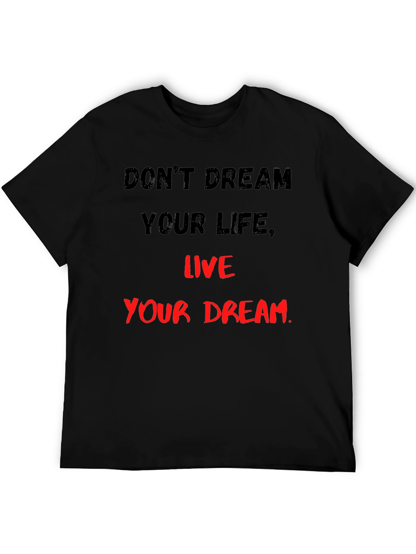 Black Inspirational Slogan T-Shirt: Don't Dream Your Life, Live Your Dream view 5